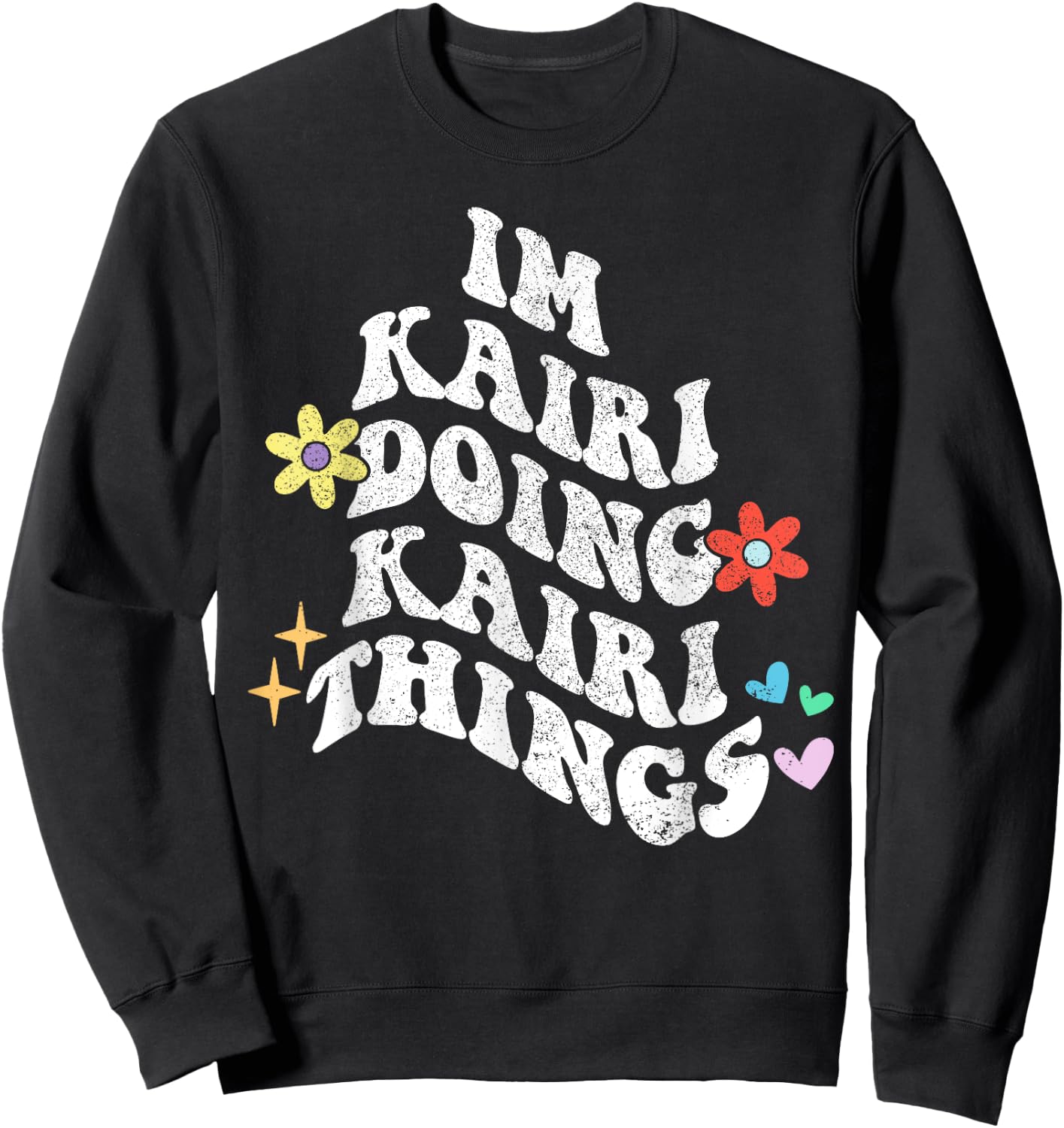 Groovy Im Kairi Doing Kairi Things Funny Mother's Day Sweatshirt - Sweatshirt | Black