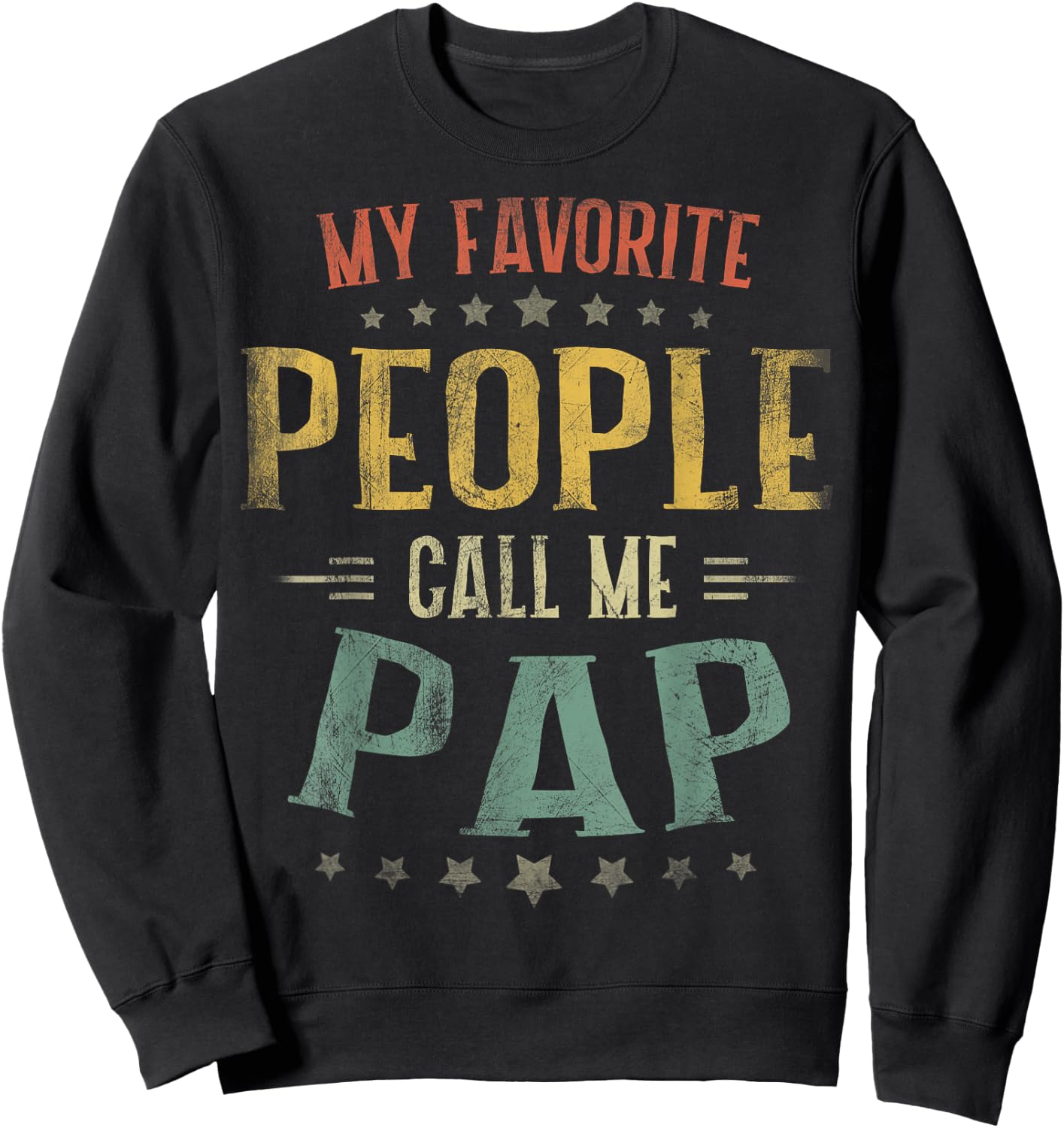 My Favorite People Call Me Pap Shirt Fathers Day Sweatshirt - Sweatshirt | Black