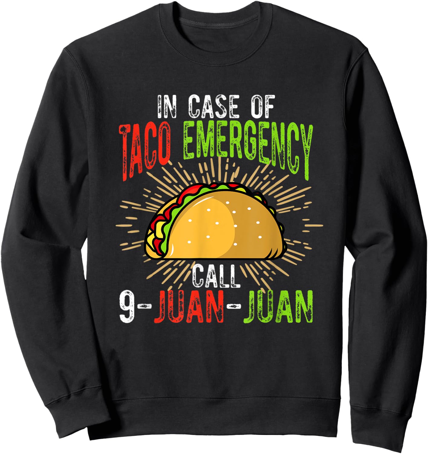 In Case of Taco Emergency Call 9-Juan-Juan Funny Taco Lover Sweatshirt - Sweatshirt | Black