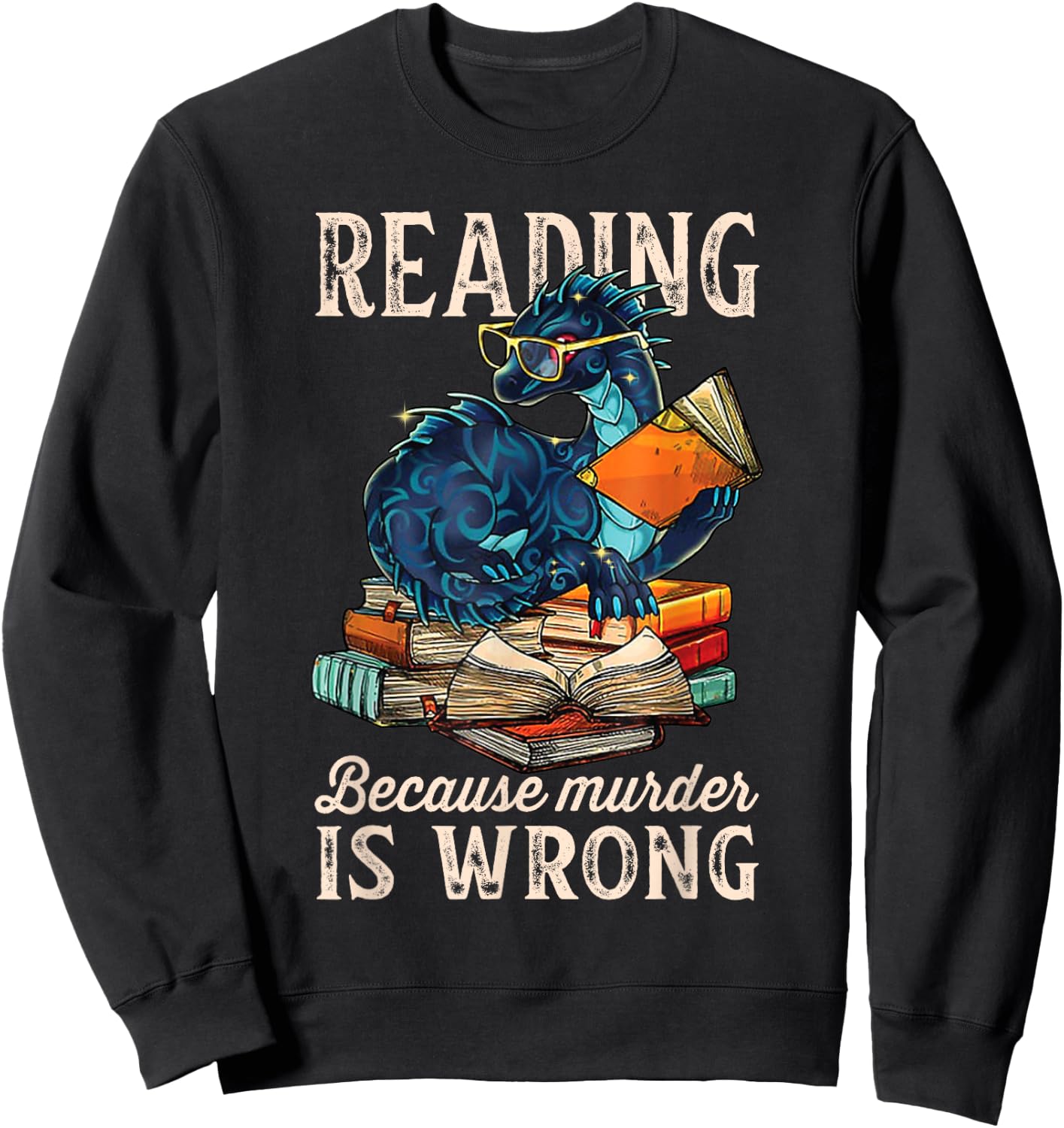 Reading Because Murder Is Wrong Dragon Funny Readers Sweatshirt - Sweatshirt | Black