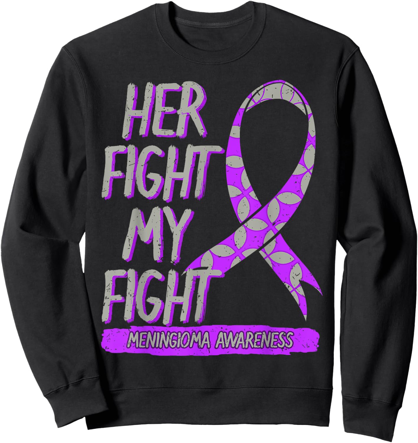 Her Fight Is My Fight Meningioma Benign Brain Tumor Patients Sweatshirt - Sweatshirt | Black