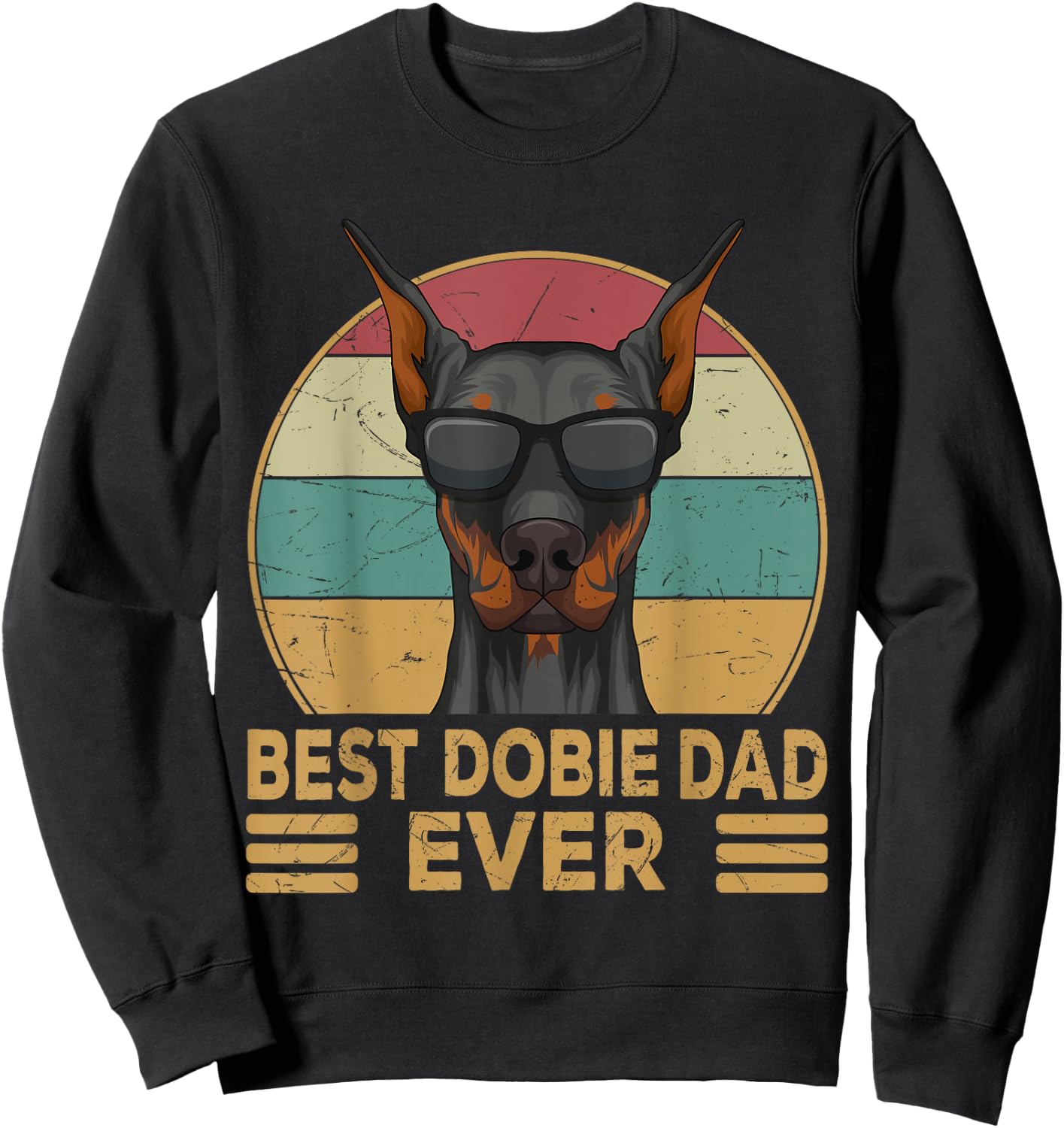 Dobermann Best Dobie Dad Ever Dog Papa Sweatshirt - Sweatshirt | Black