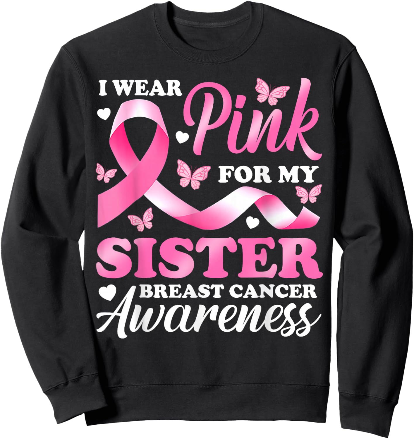 I Wear Pink For My Sister Breast Cancer Awareness Ribbon Sweatshirt - Sweatshirt | Black