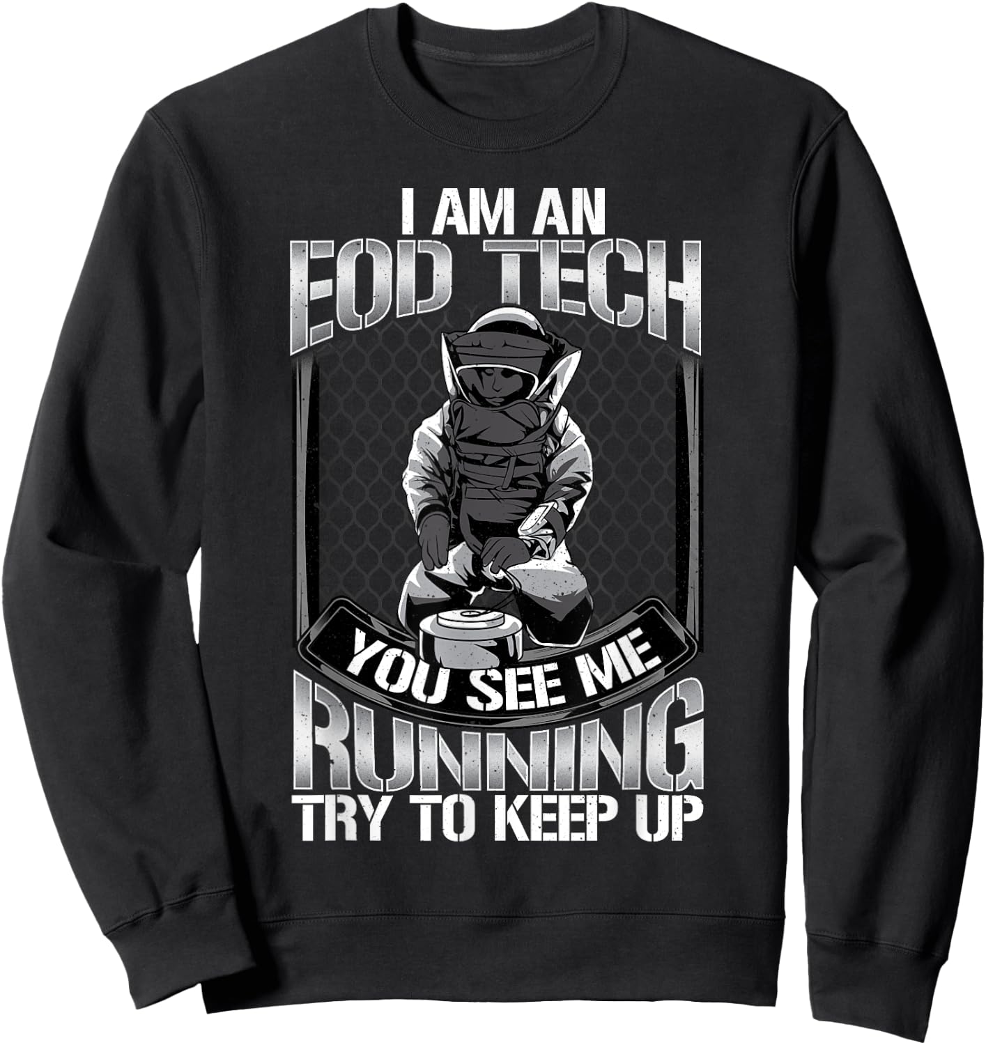 EOD Tech Running Try To Keep Up Sarcasm Funny Technician Sweatshirt - Sweatshirt | Black