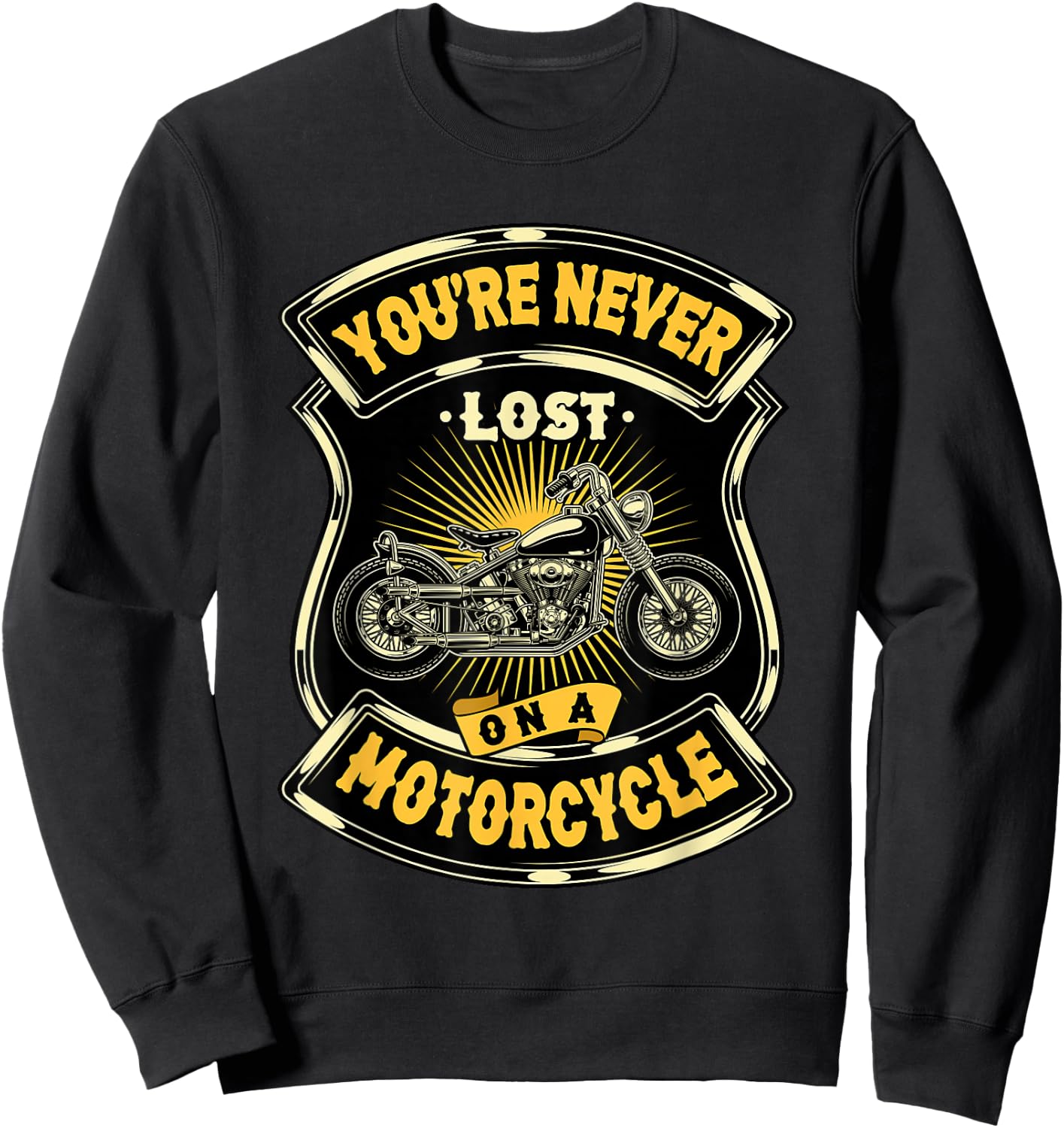 You're Never Lost On A Motorcycle - Rider Chopper Biker Sweatshirt - Sweatshirt | Black