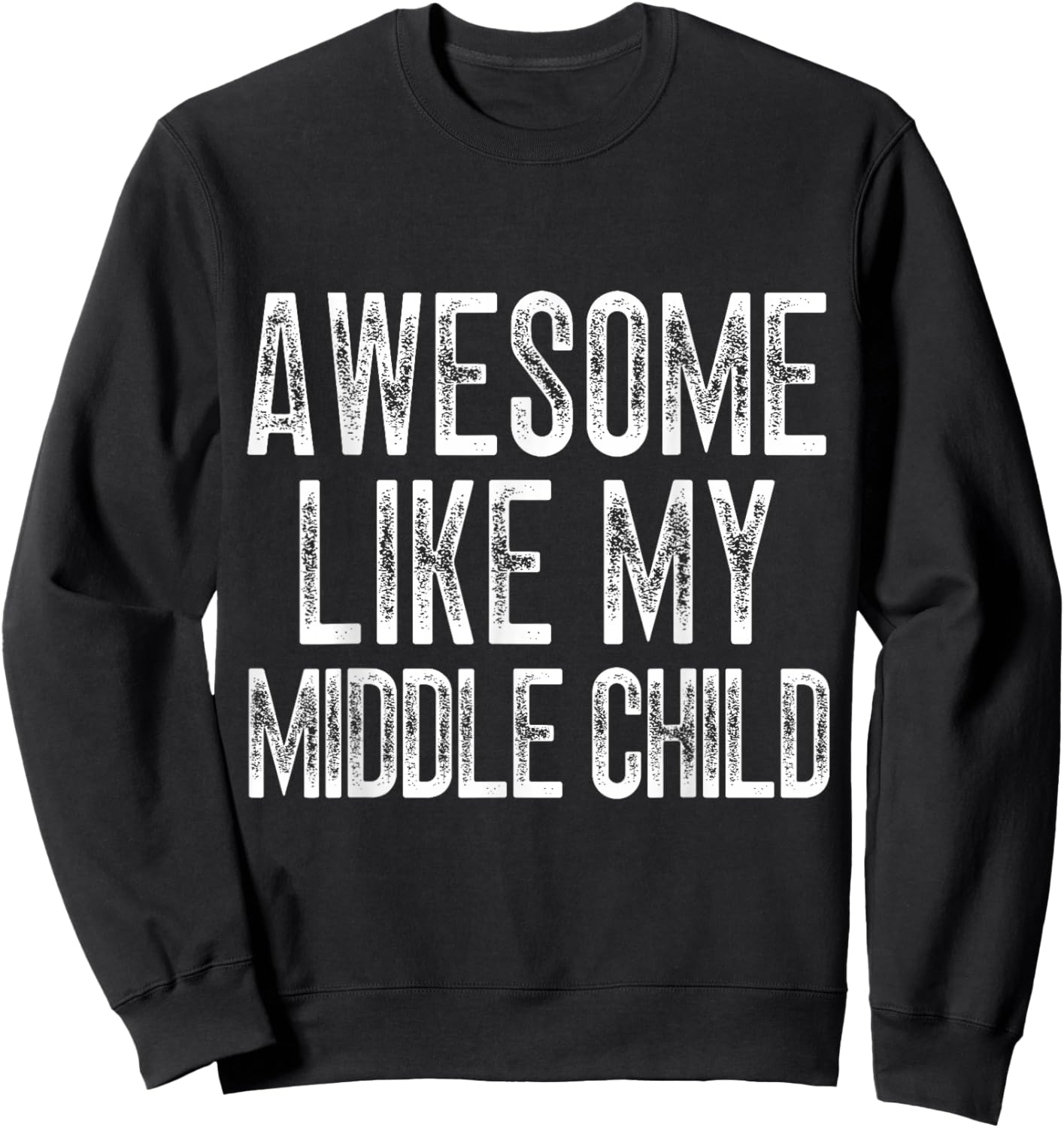 Awesome like my middle child men funny fathers day dads Sweatshirt - Sweatshirt | Black