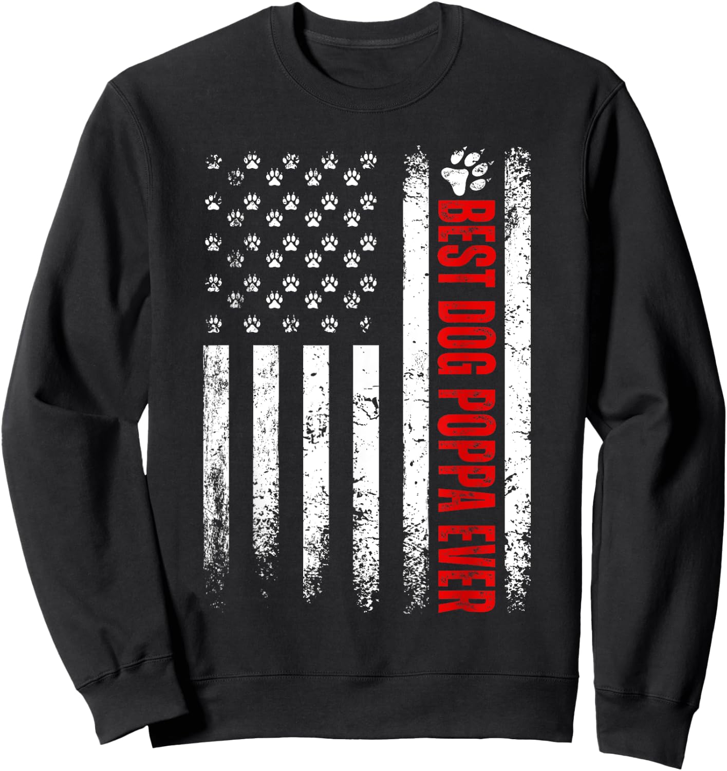 Best Dog Poppa Ever American Flag Family Father's Day Sweatshirt - Sweatshirt | Black