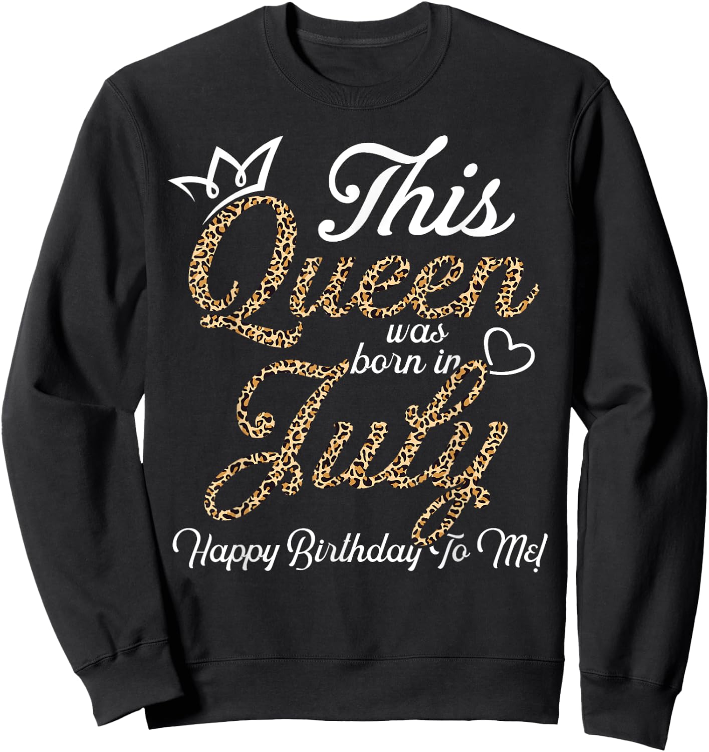 This Queens Was Born In July Cute Birthday Women Bday Girls Sweatshirt - Sweatshirt | Black