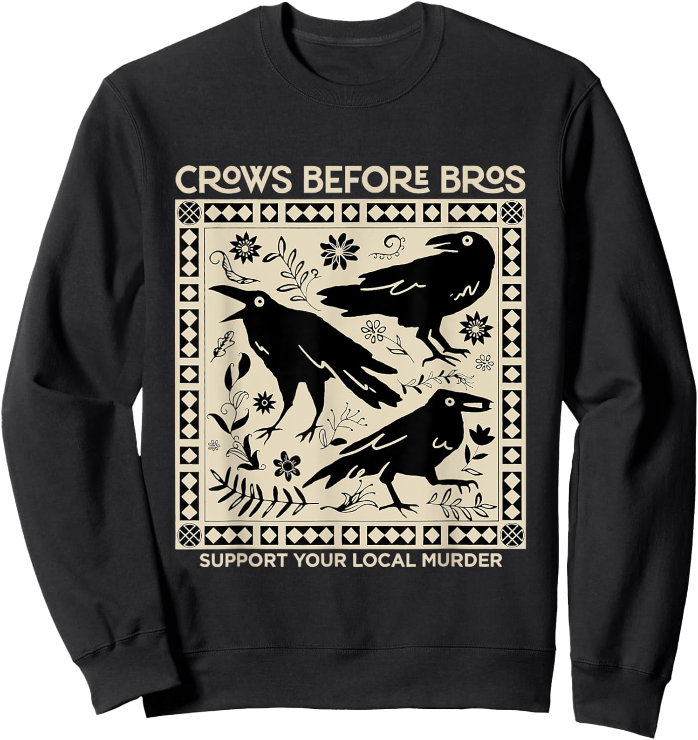 Crows Before Bros Support Your Local Murder Funny Halloween Sweatshirt - Sweatshirt | Black