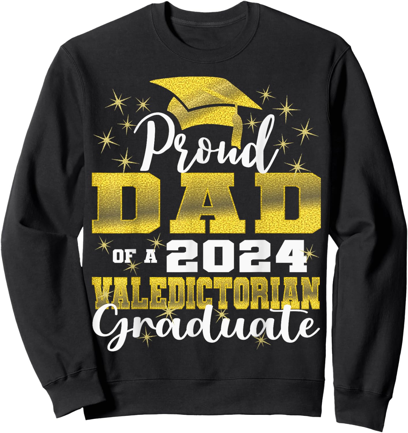 Proud Dad of 2024 Valedictorian Class 2024 Graduate Sweatshirt - Sweatshirt | Black
