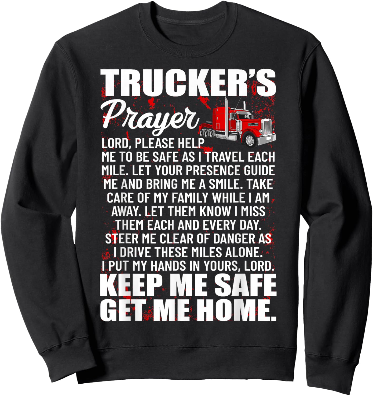 Truckers Prayer Keep Me Safe Get Me Home Semi Truck Driver Sweatshirt - Sweatshirt | Black