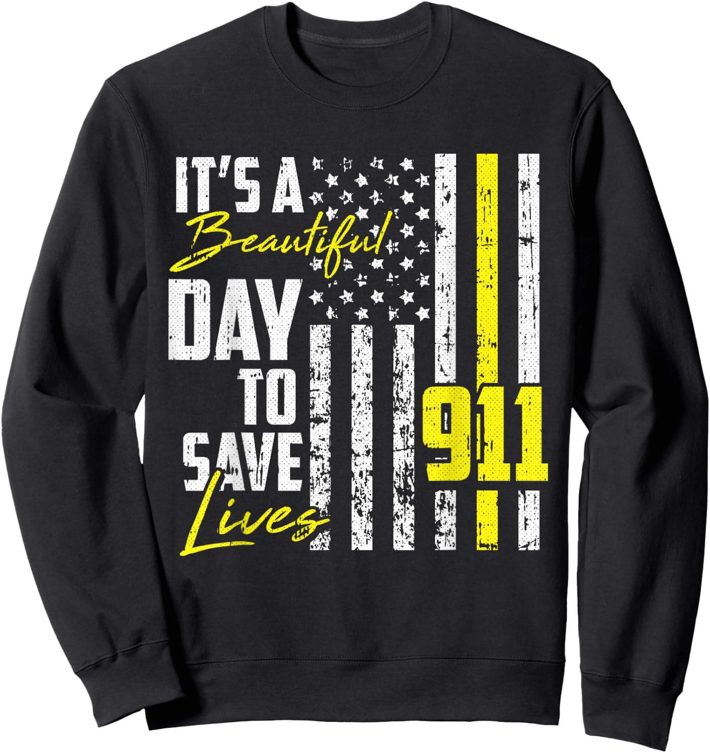 Its A Beautiful Day To Save Lives 911 Dispatcher Operator Sweatshirt - Sweatshirt | Black