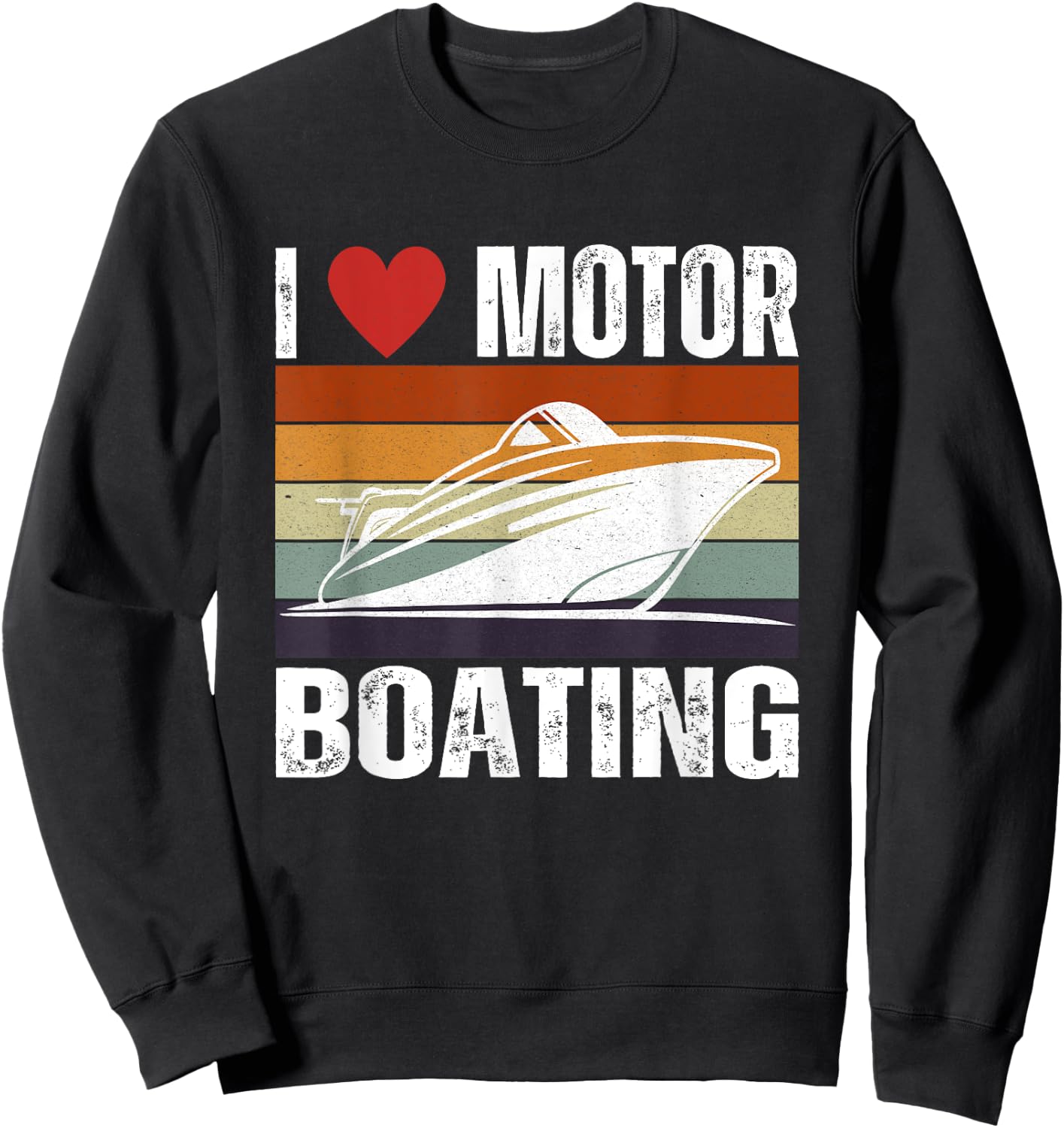 Funny Boater Life Speed Boat Captain I Love Motor Boating Sweatshirt - Sweatshirt | Black
