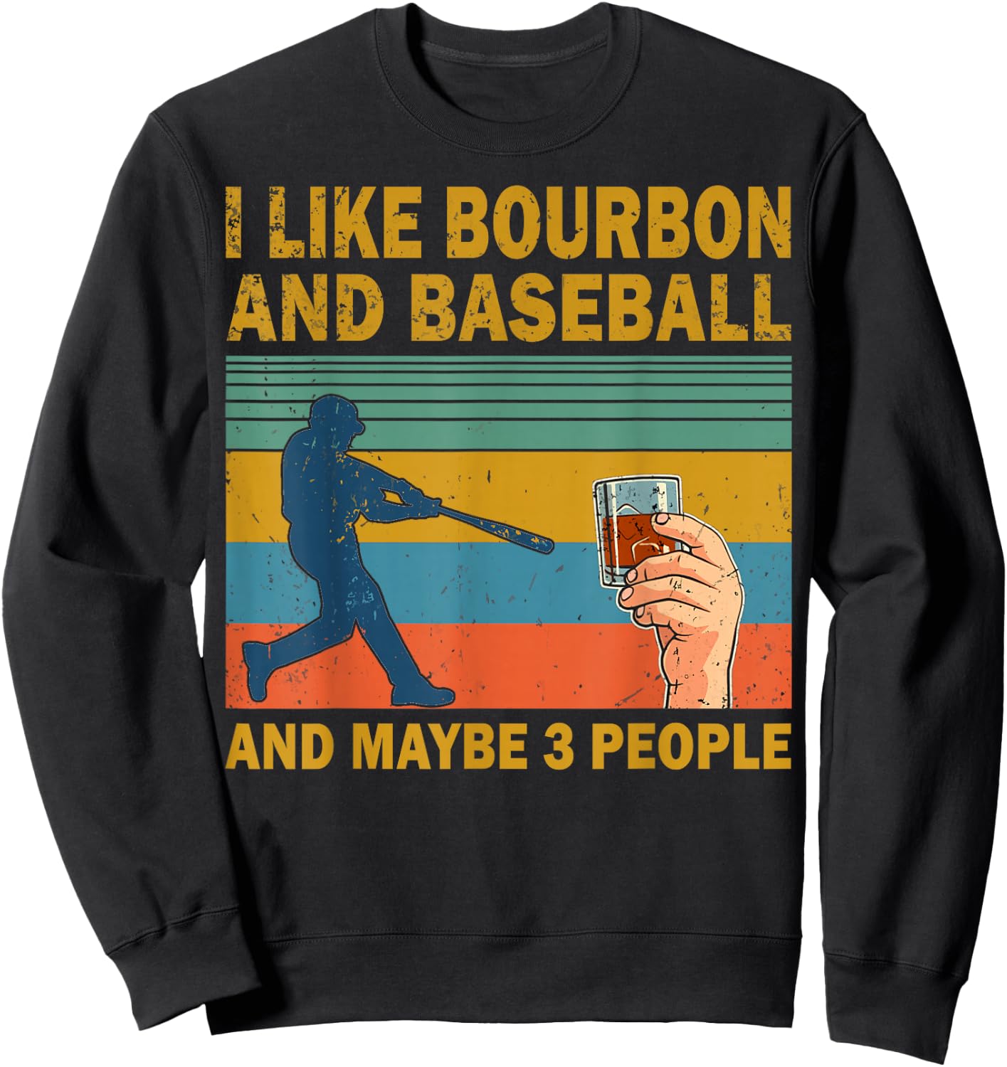 I like Bourbon and baseball and maybe 3 people vintage Sweatshirt - Sweatshirt | Black