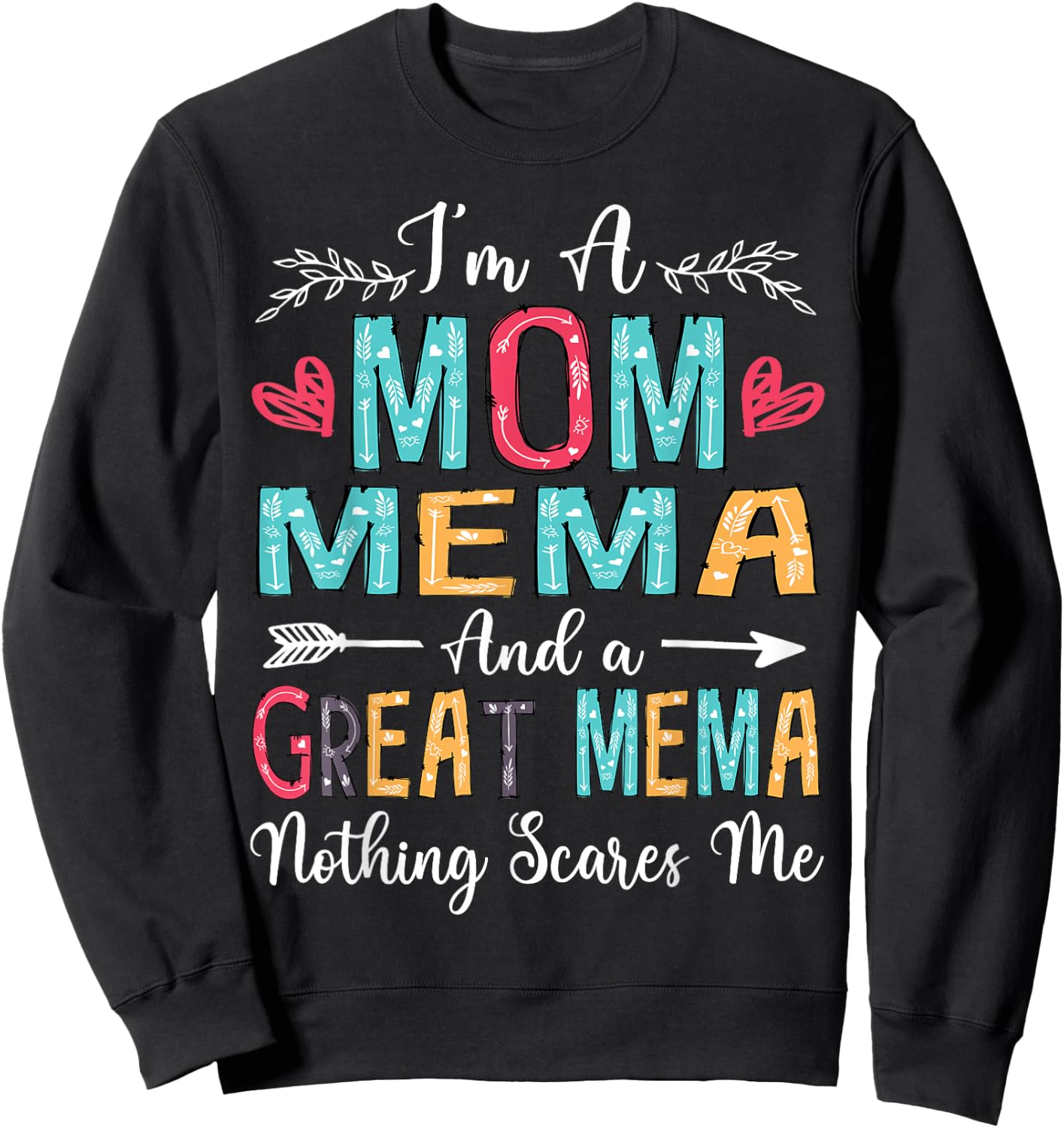 I'm A Mom Mema And A Great Mema Nothing Scares Me Sweatshirt - Sweatshirt | Black