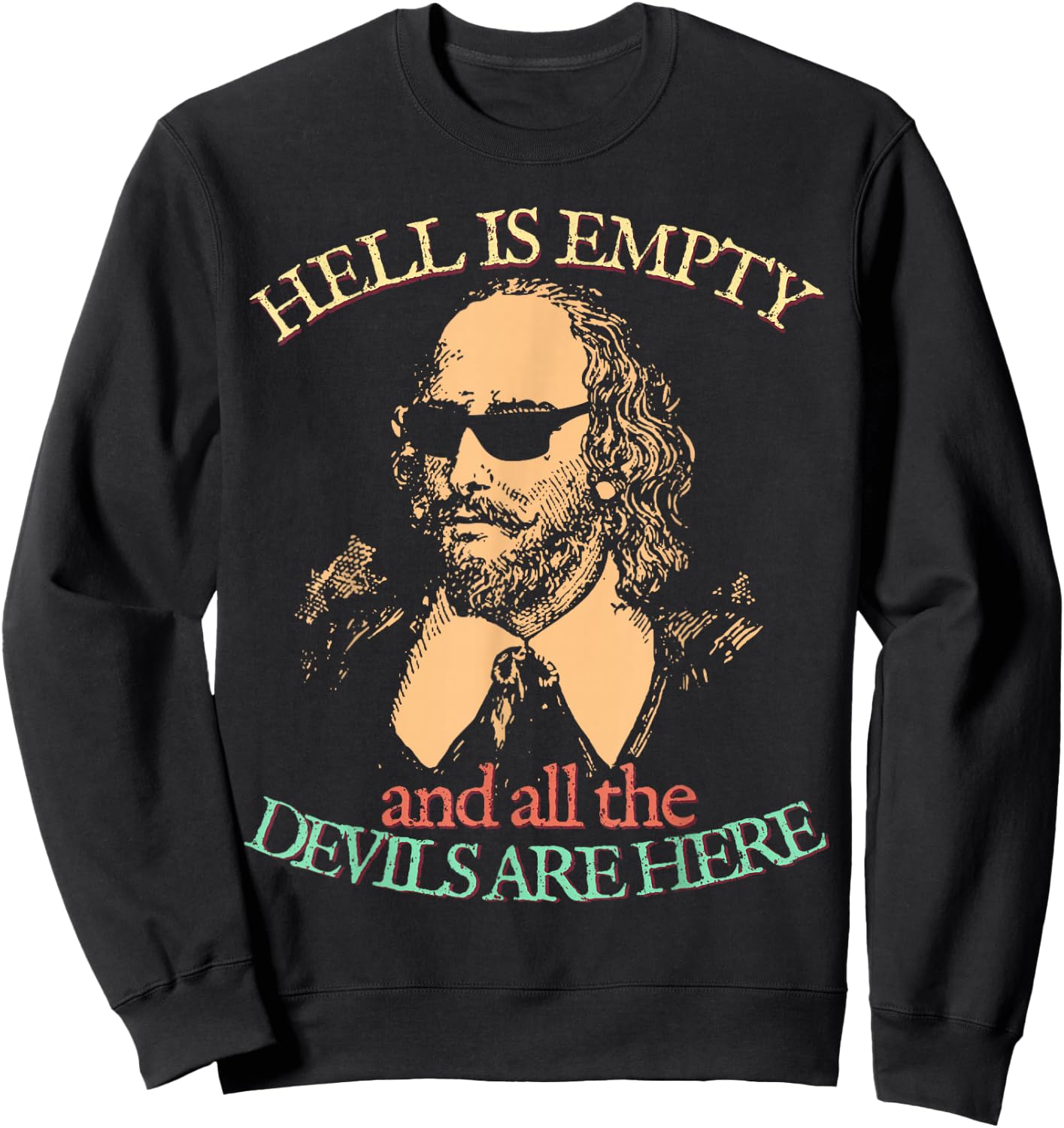 Hell is Empty All Devils Here William Shakespeare Sunglasses Sweatshirt - Sweatshirt | Black
