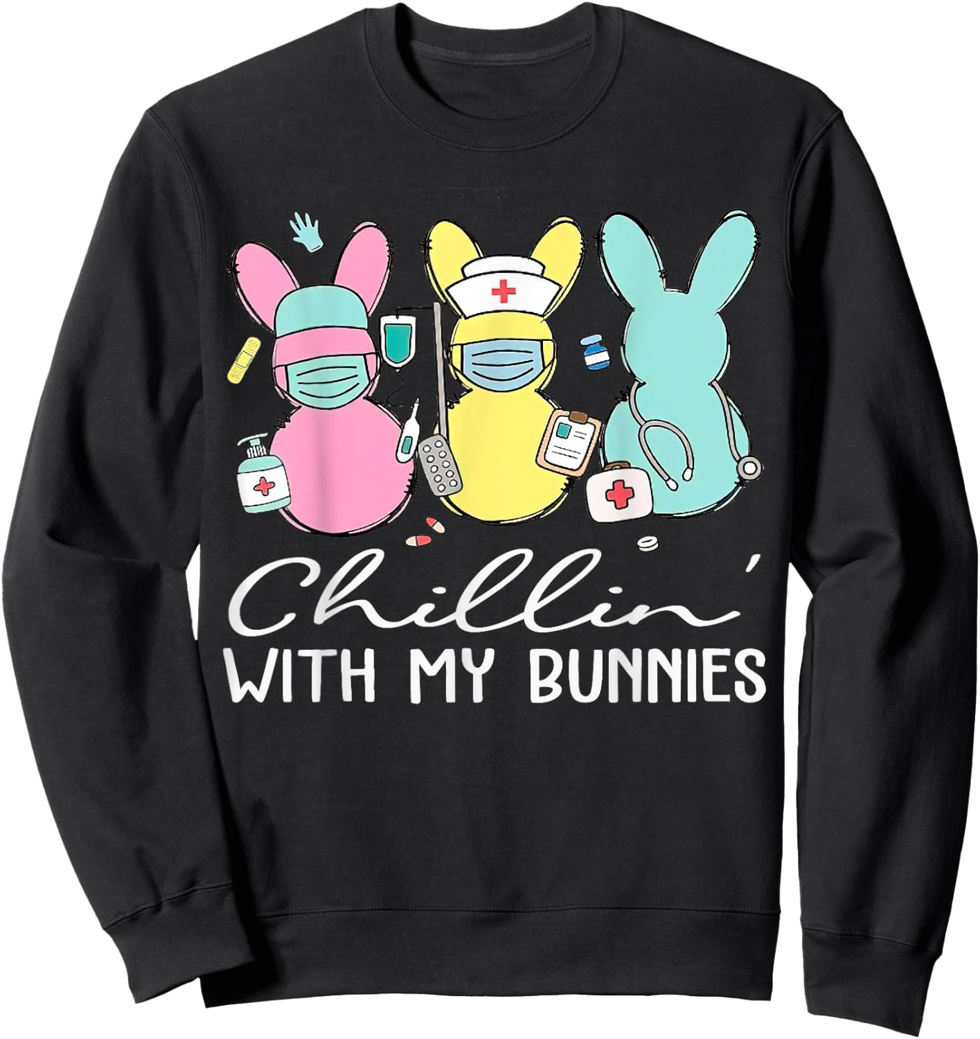 Chillin With My Bunnies Nurse Easter Day Nursing RN NICU Sweatshirt - Sweatshirt | Black