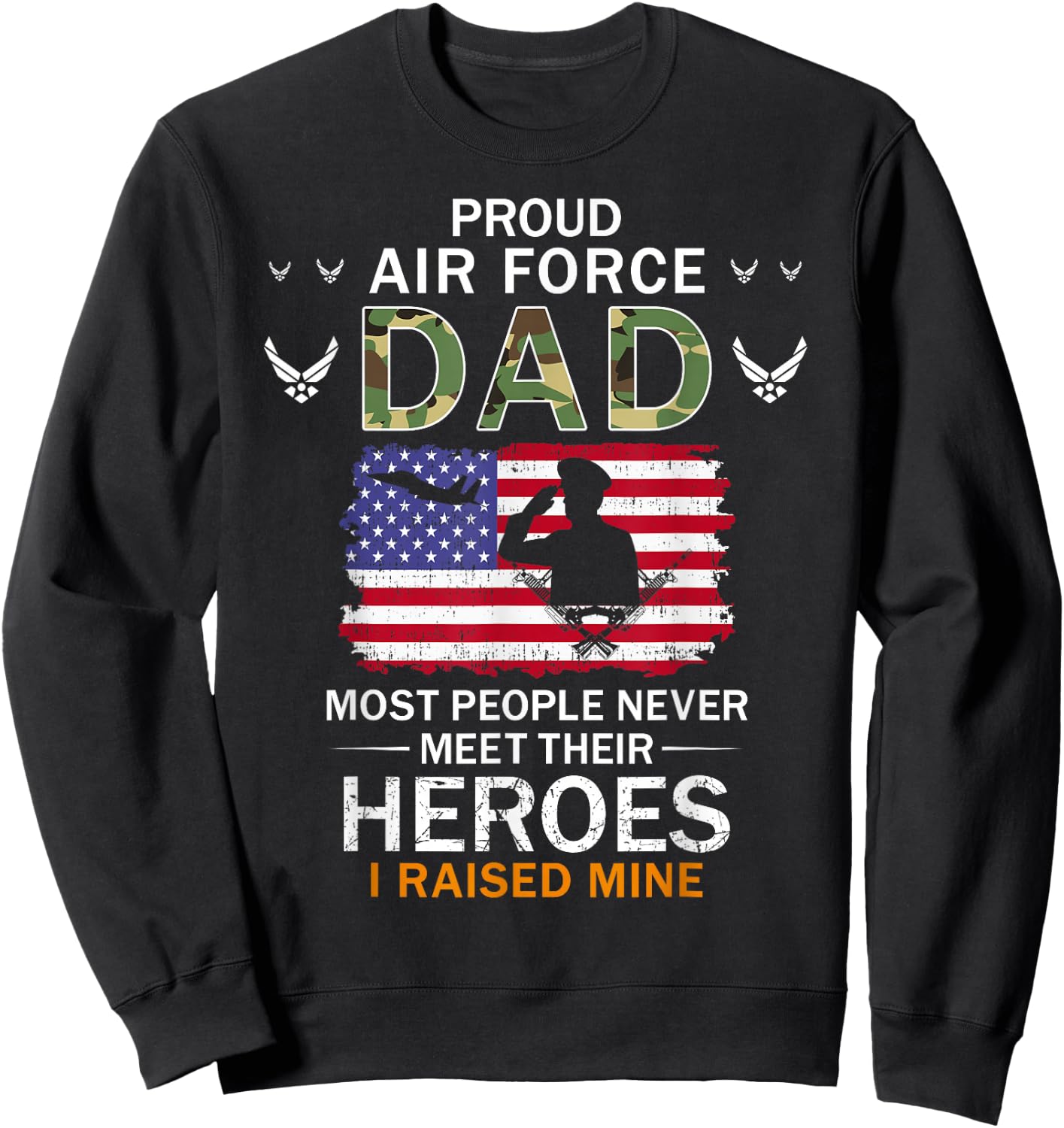 Proud Air Force Dad I Raised My Heroes Camouflage Army Sweatshirt - Sweatshirt | Black