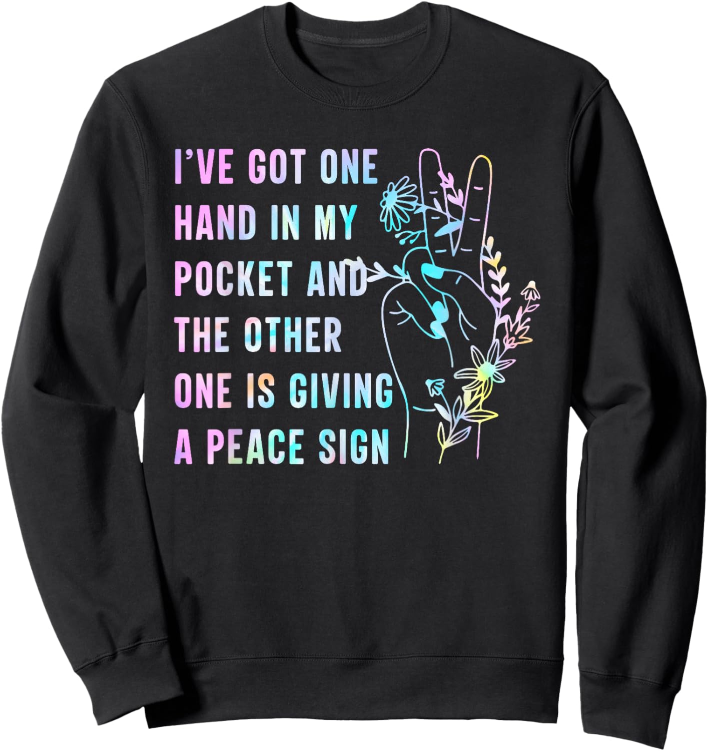 I've Got One Hand In My Pocket And The Other One Peace Sign Sweatshirt - Sweatshirt | Black