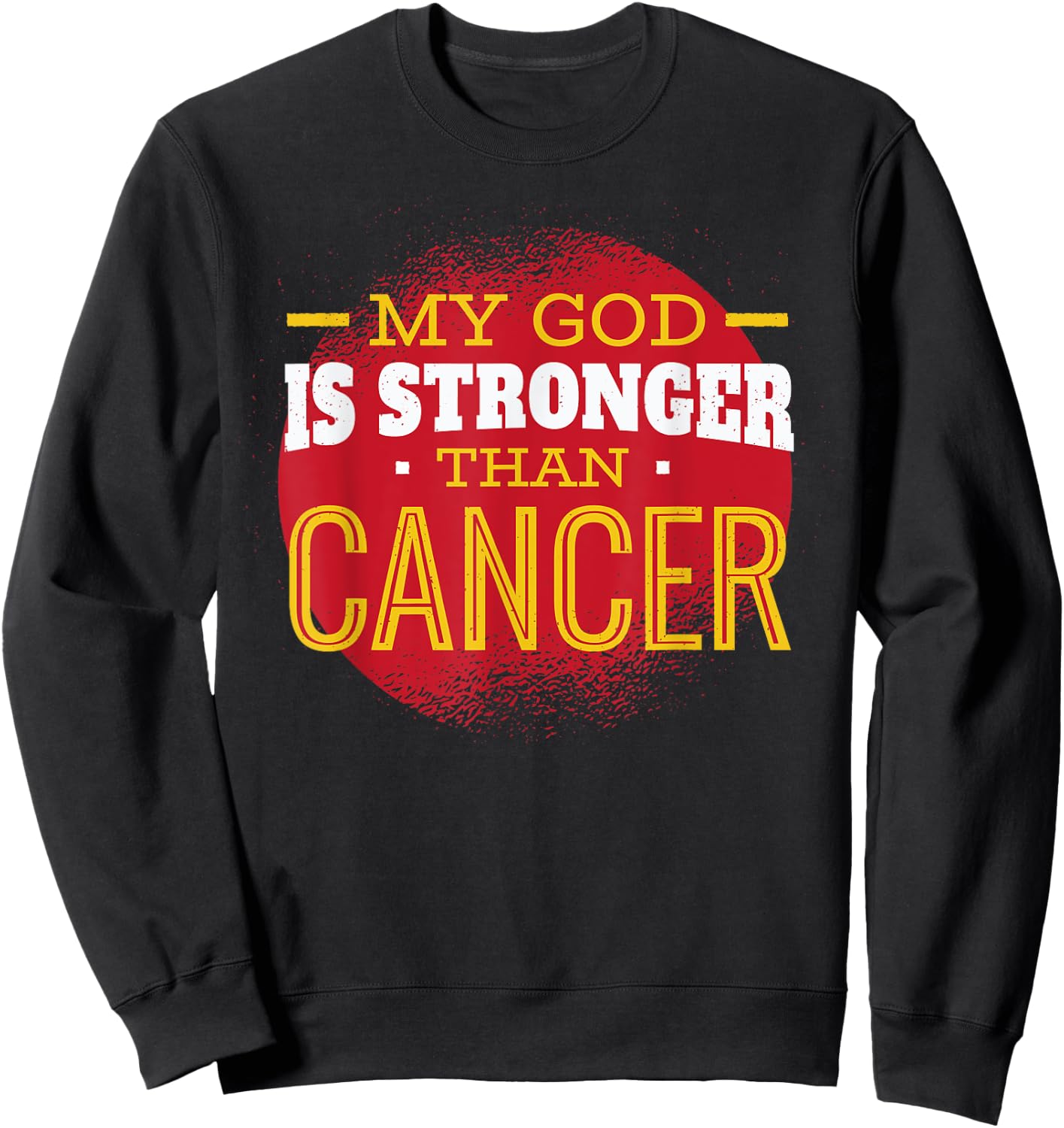 My God is Stronger Than Cancer Fight Cancer Chemo Survivor Sweatshirt - Sweatshirt | Black