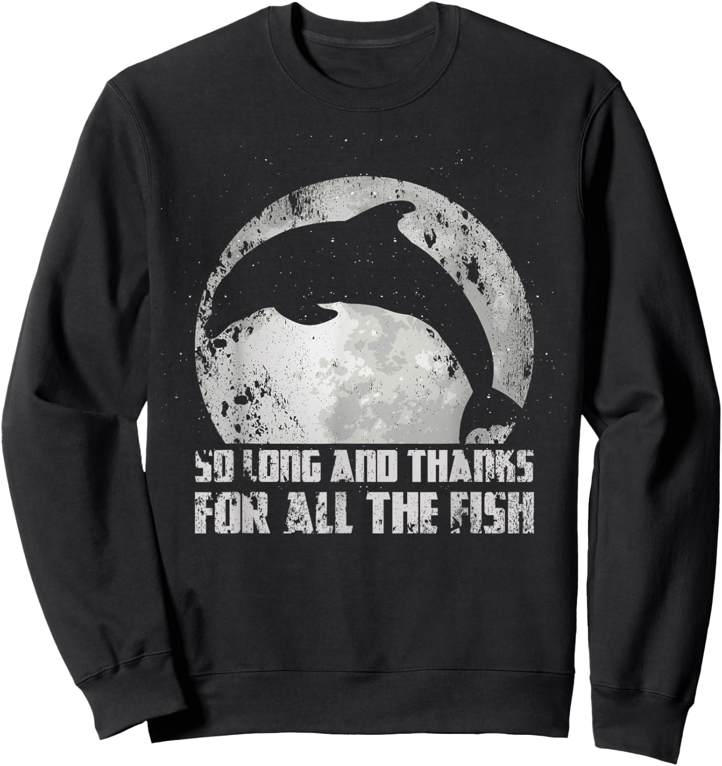 So Long And Thanks For All The Fish Dolphin Moon Fishing Sweatshirt - Sweatshirt | Black