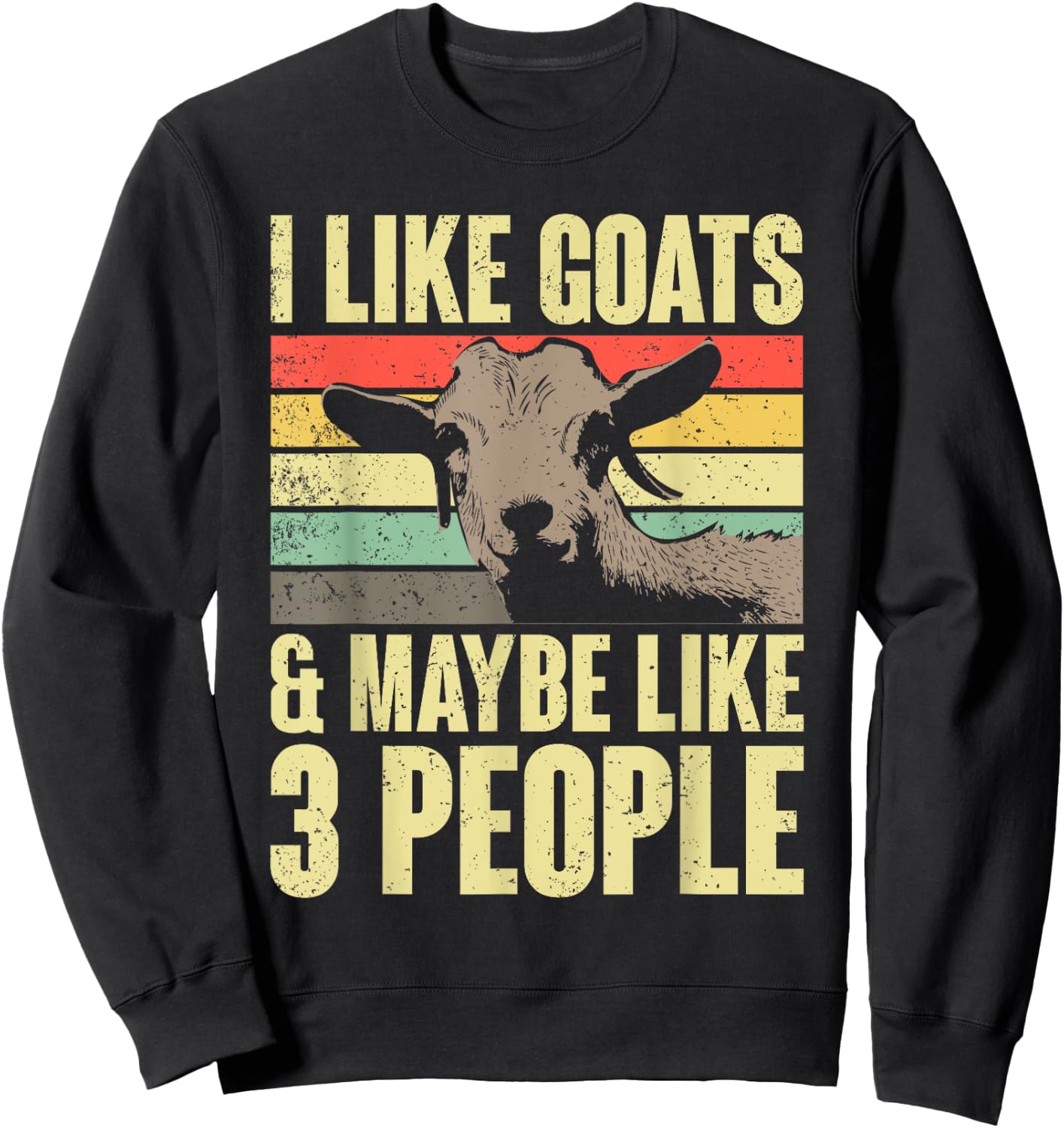 I Like Goats And Maybe Like 3 People Retro Farm Animal Goat Sweatshirt - Sweatshirt | Black
