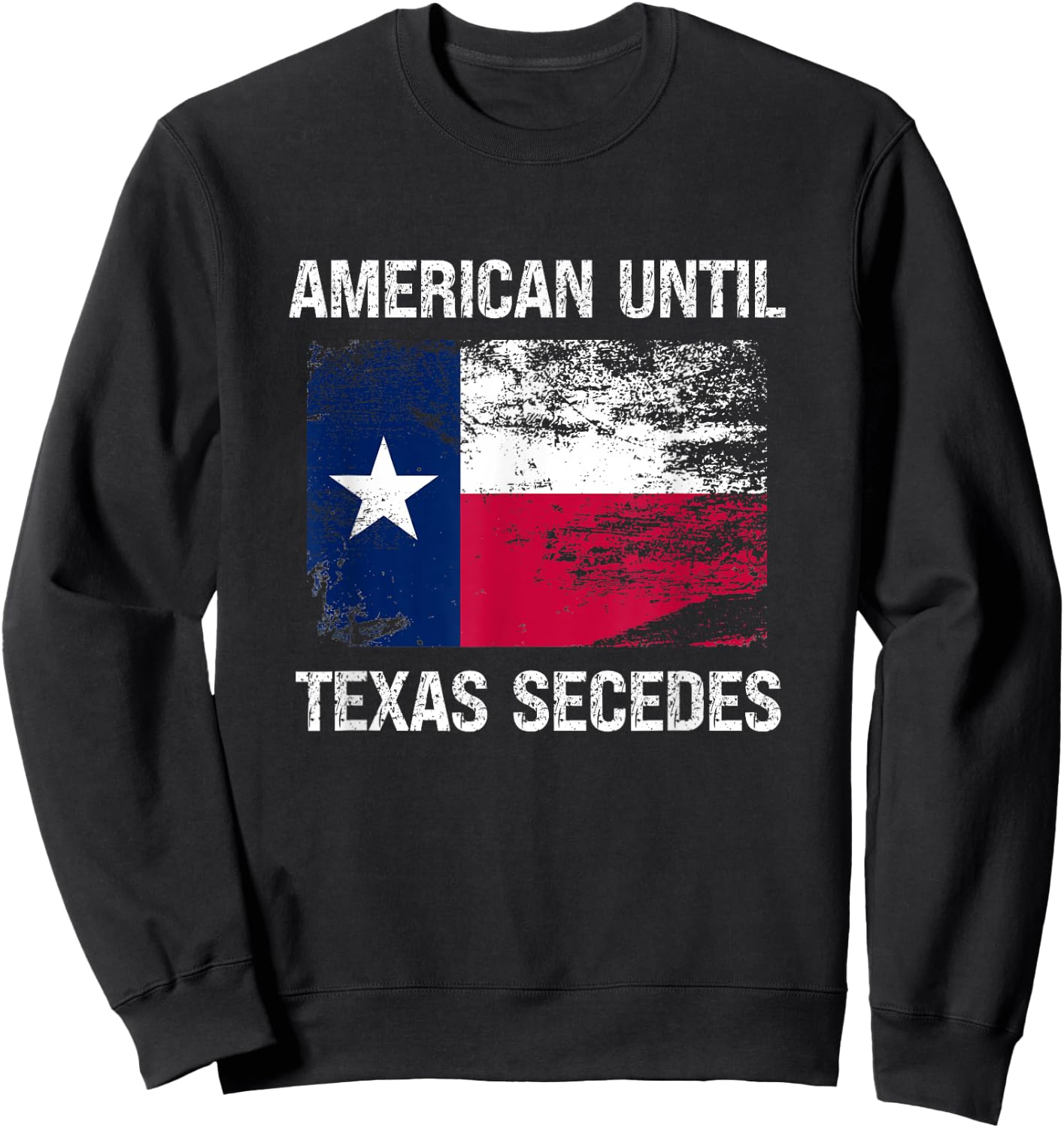American Until Texas Secedes Vintage Sweatshirt - Sweatshirt | Black