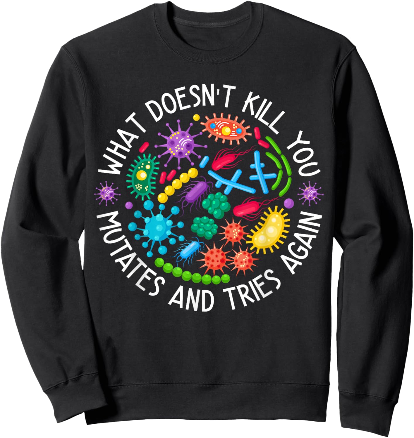 Mutates And Tries Again Funny Lab Week Science Microbiology Sweatshirt - Sweatshirt | Black