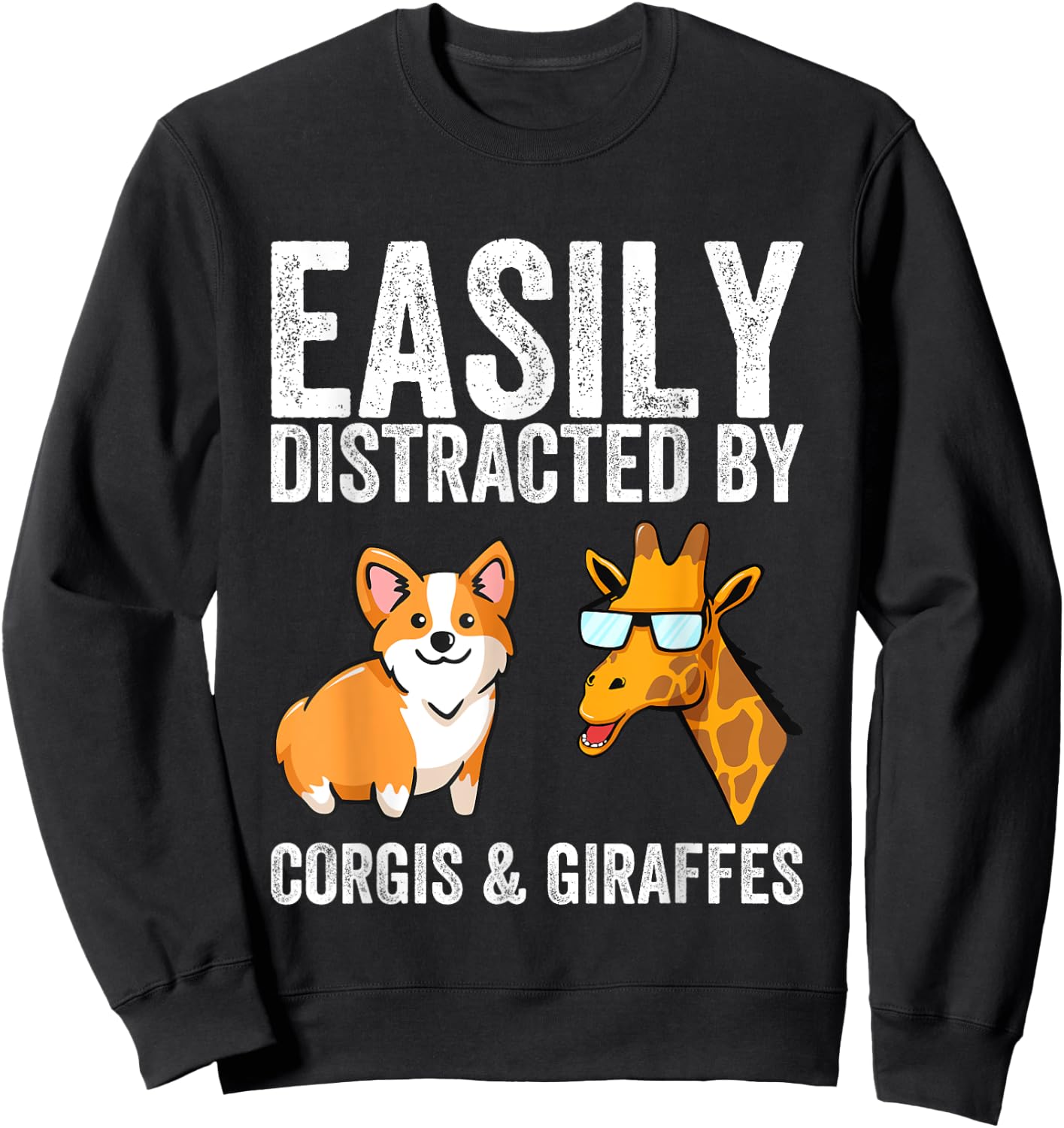 Easily distracts from corgis and giraffes. Sweatshirt - Sweatshirt | Black