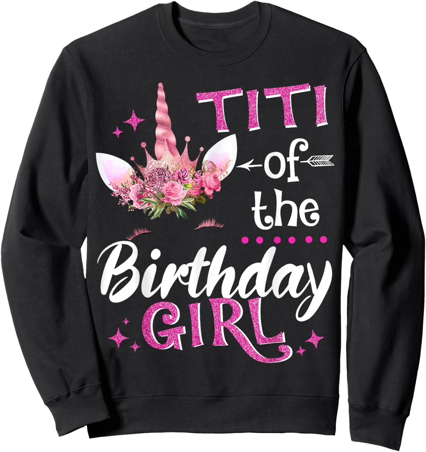 Titi Of The Birthday Girl Unicorn Flower Sweatshirt - Sweatshirt | Black