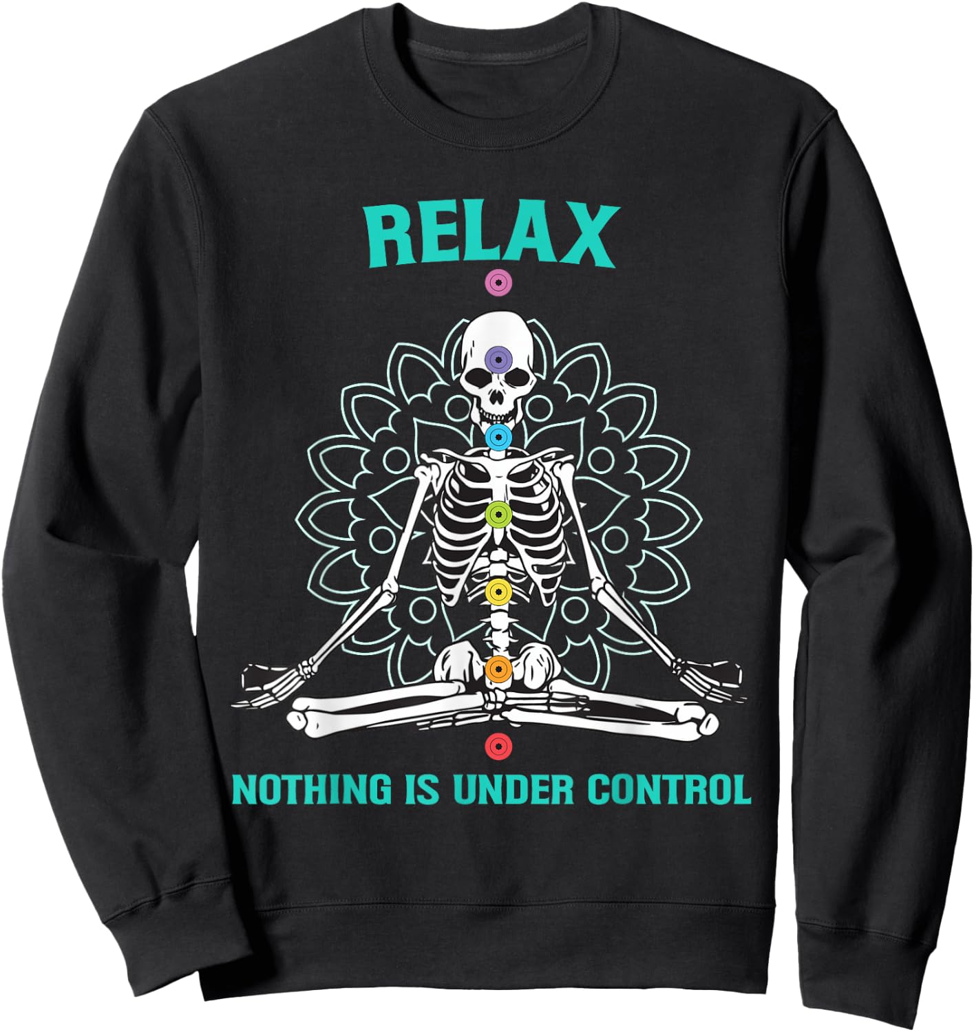Relax Nothing is Under Control Meditating Skeleton Yoga Sweatshirt - Sweatshirt | Black