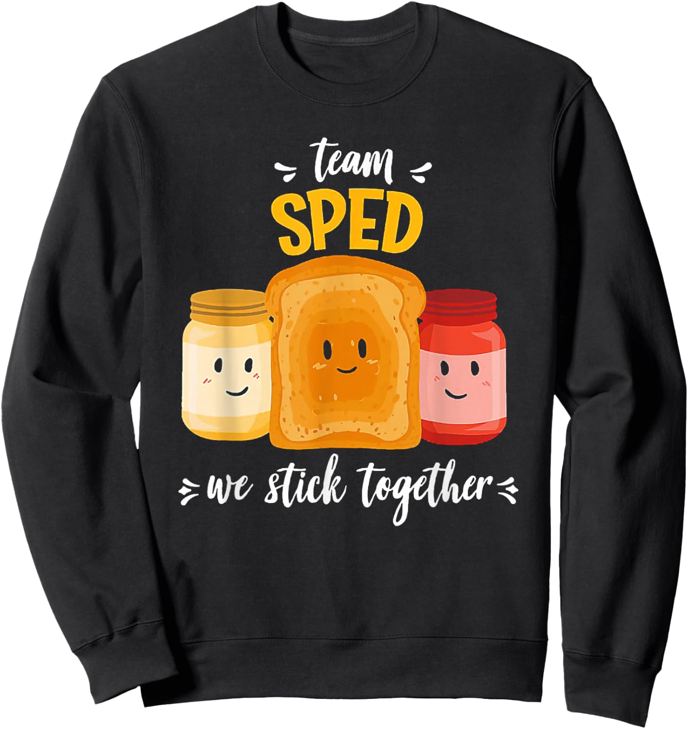 Team Sped We Stick Together Bread Jam Teacher Student Sweatshirt - Sweatshirt | Black