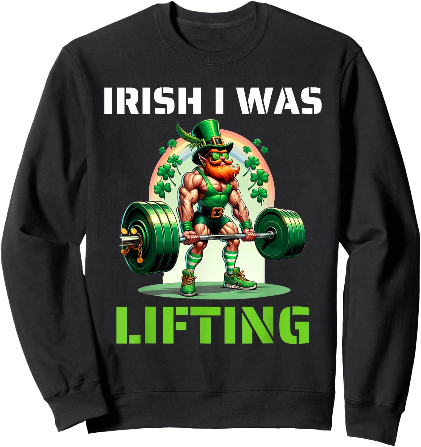 Irish I Was Lifting Leprechaun Weightlifting St Patricks Day Sweatshirt - Sweatshirt | Black