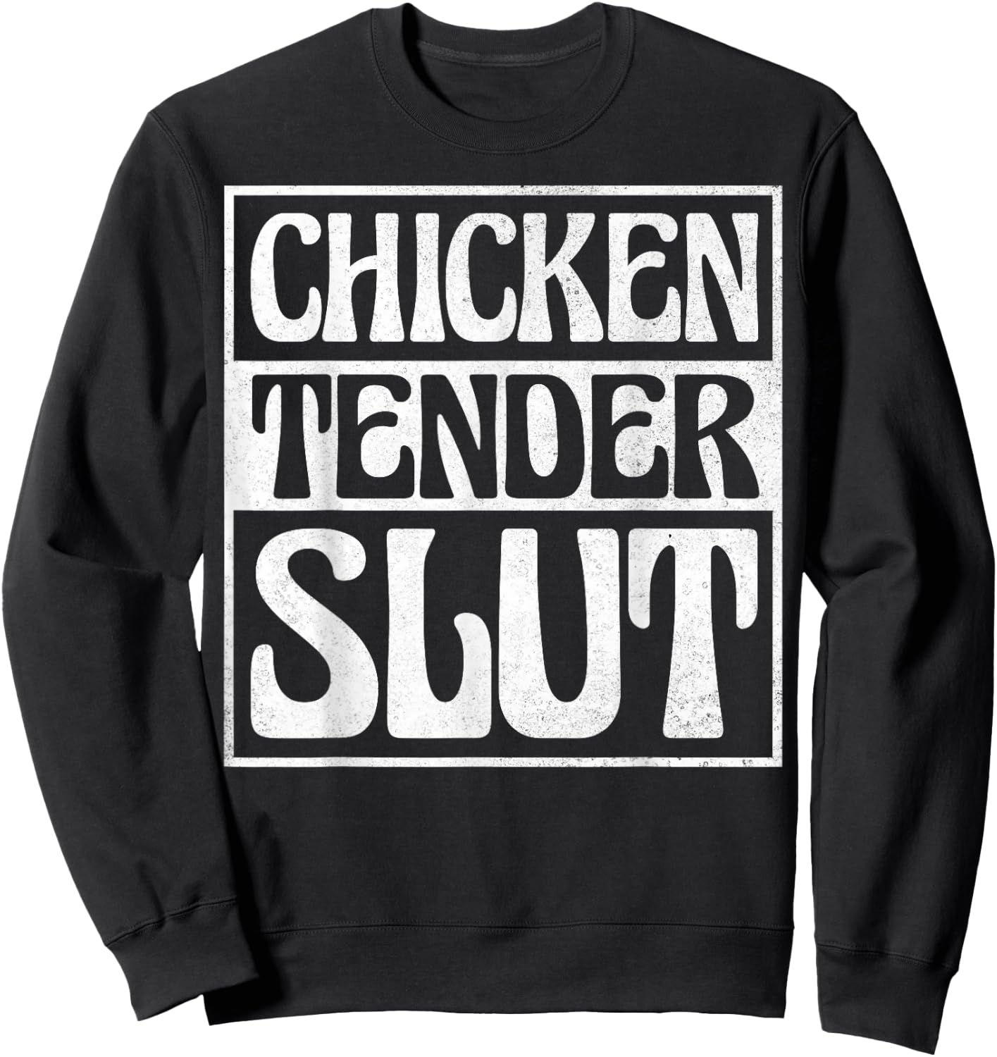 Chicken Tender Slut Sweatshirt - Sweatshirt | Black