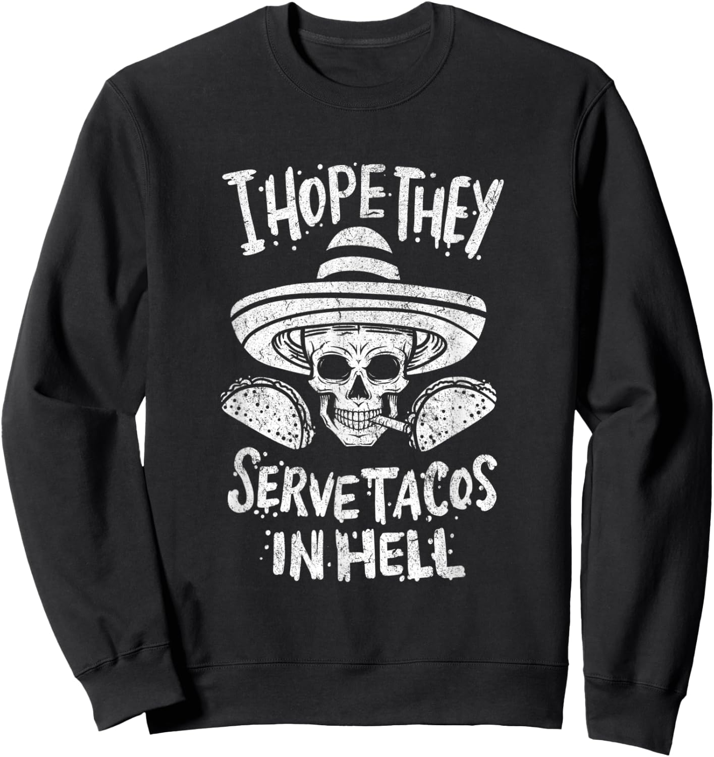 I Hope They Serve Tacos In Hell Halloween Taco Tuesday Gift Sweatshirt - Sweatshirt | Black