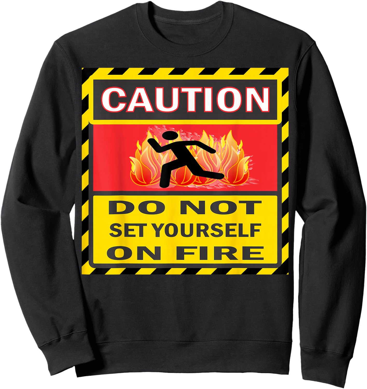 Caution Do Not Set Yourself On Fire Sweatshirt - Sweatshirt | Black