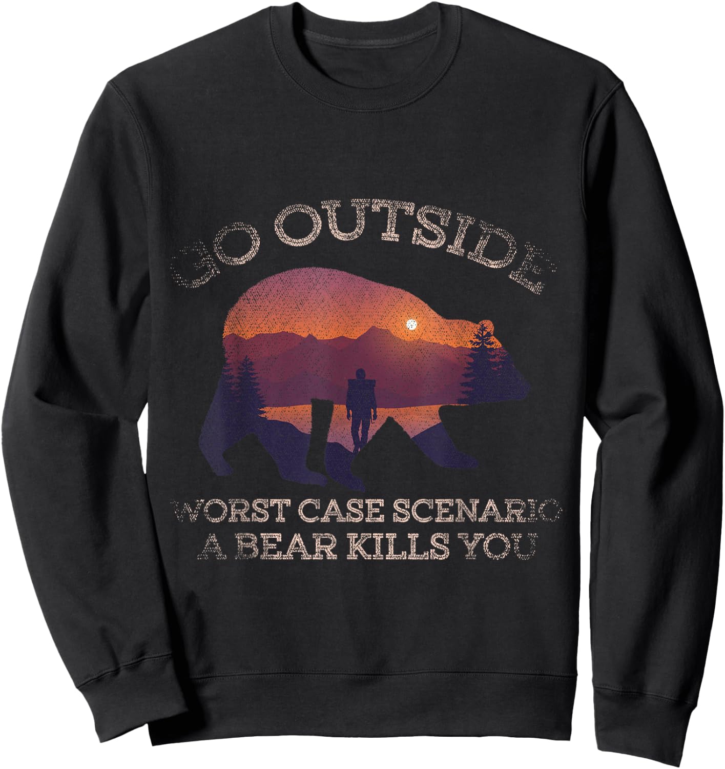 Go Outside Worst Scenario A Bear Kills You Camping Sweatshirt - Sweatshirt | Black