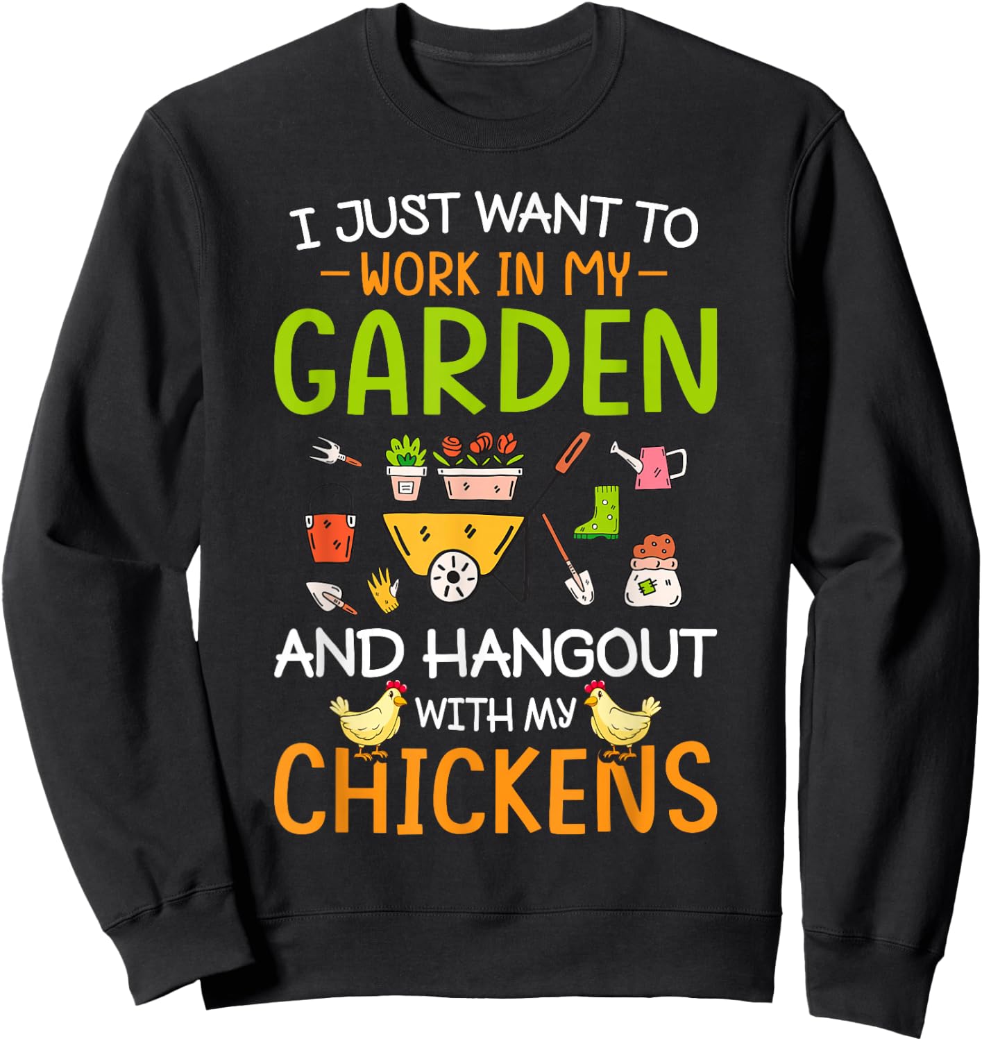 Garden CG Women's I Just Want To Work In My Garden And Hangout With Chickens Black Cotton Blend Sweatshirt - Sweatshirt | Black