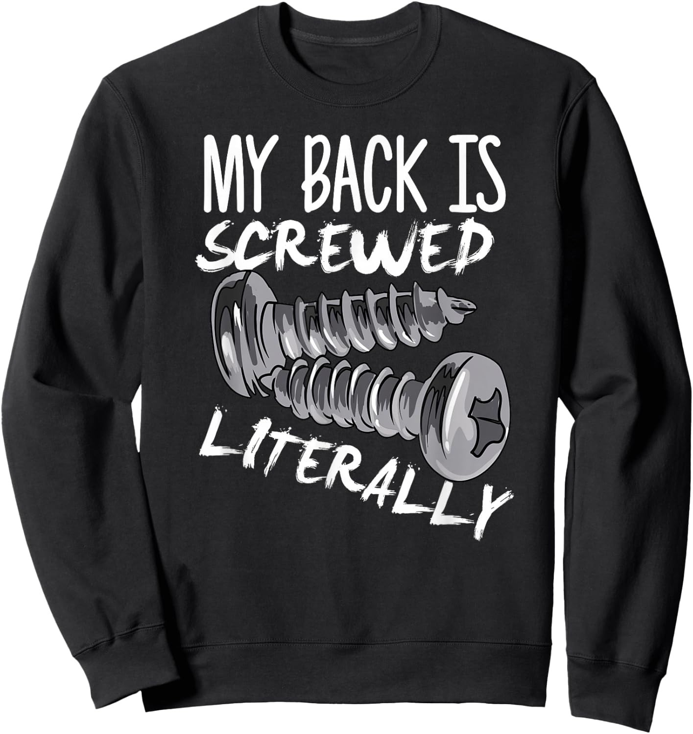 My Back Is Screwed Literally Funny Spinal Fusion Surgery Sweatshirt - Sweatshirt | Black