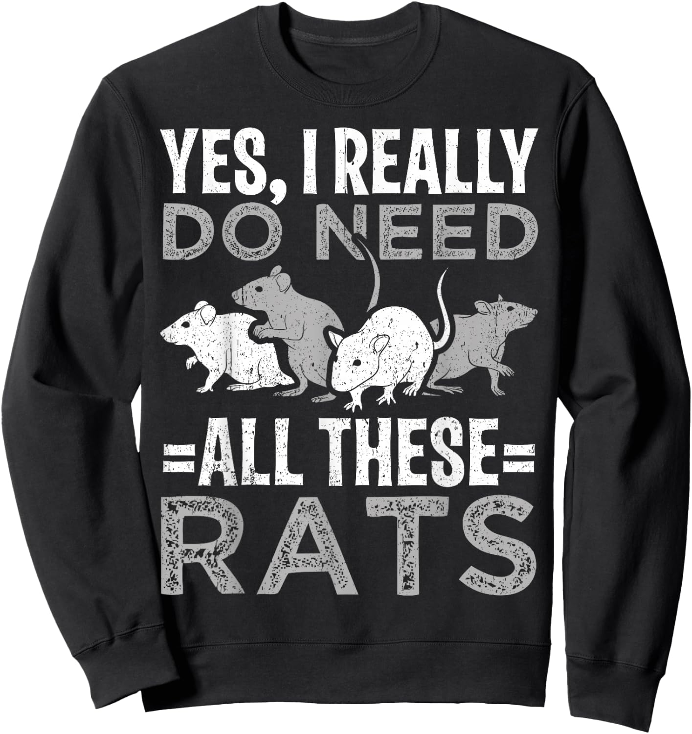Funny Rat Design Yes I really do need all these Rats Sweatshirt - Sweatshirt | Black