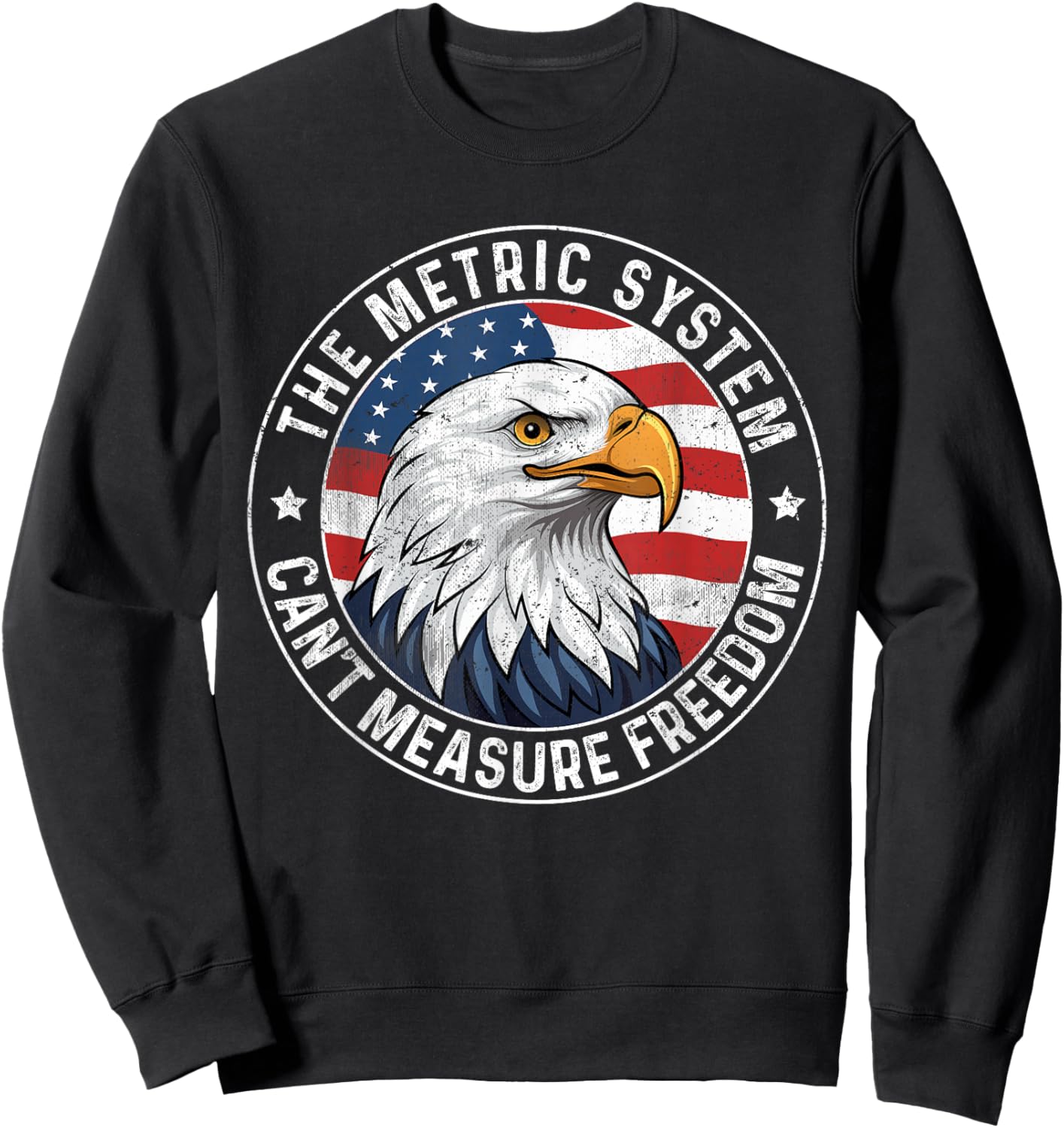 The Metric System Can't Measure Freedom 4th Of July Eagle Sweatshirt - Sweatshirt | Black
