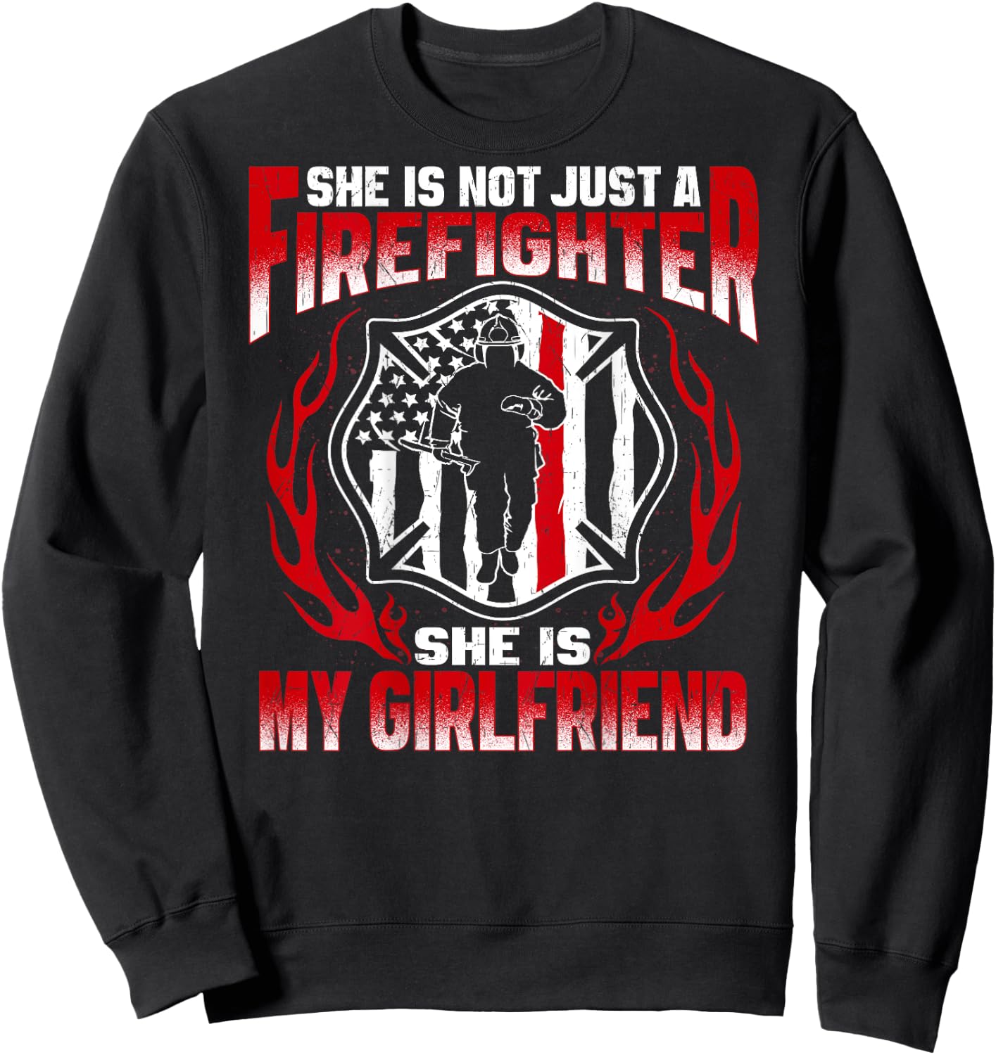 My Girlfriend Is Firefighter Hero Proud Fire Boyfriend Gifts Sweatshirt - Sweatshirt | Black