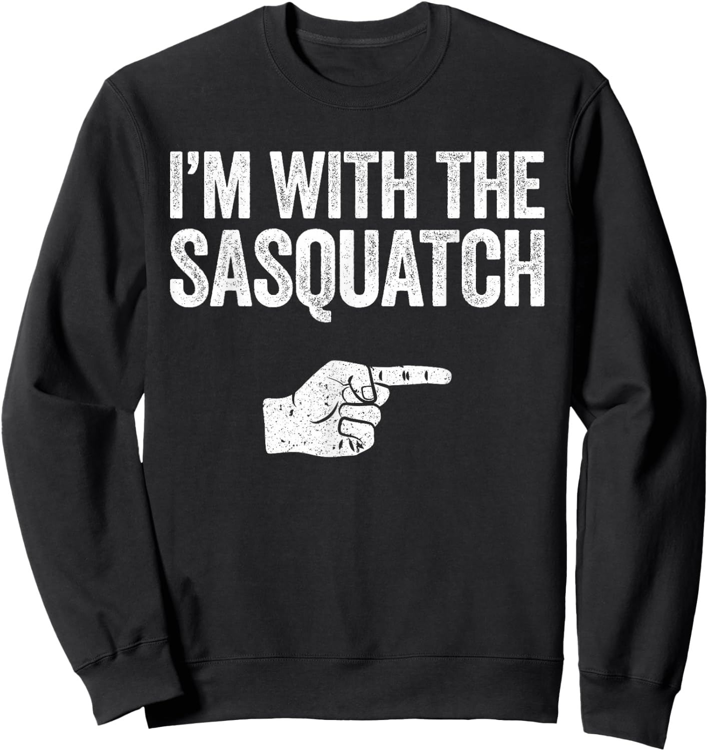 I'm With The Sasquatch Matching Sasquatch Shirt Sweatshirt - Sweatshirt | Black