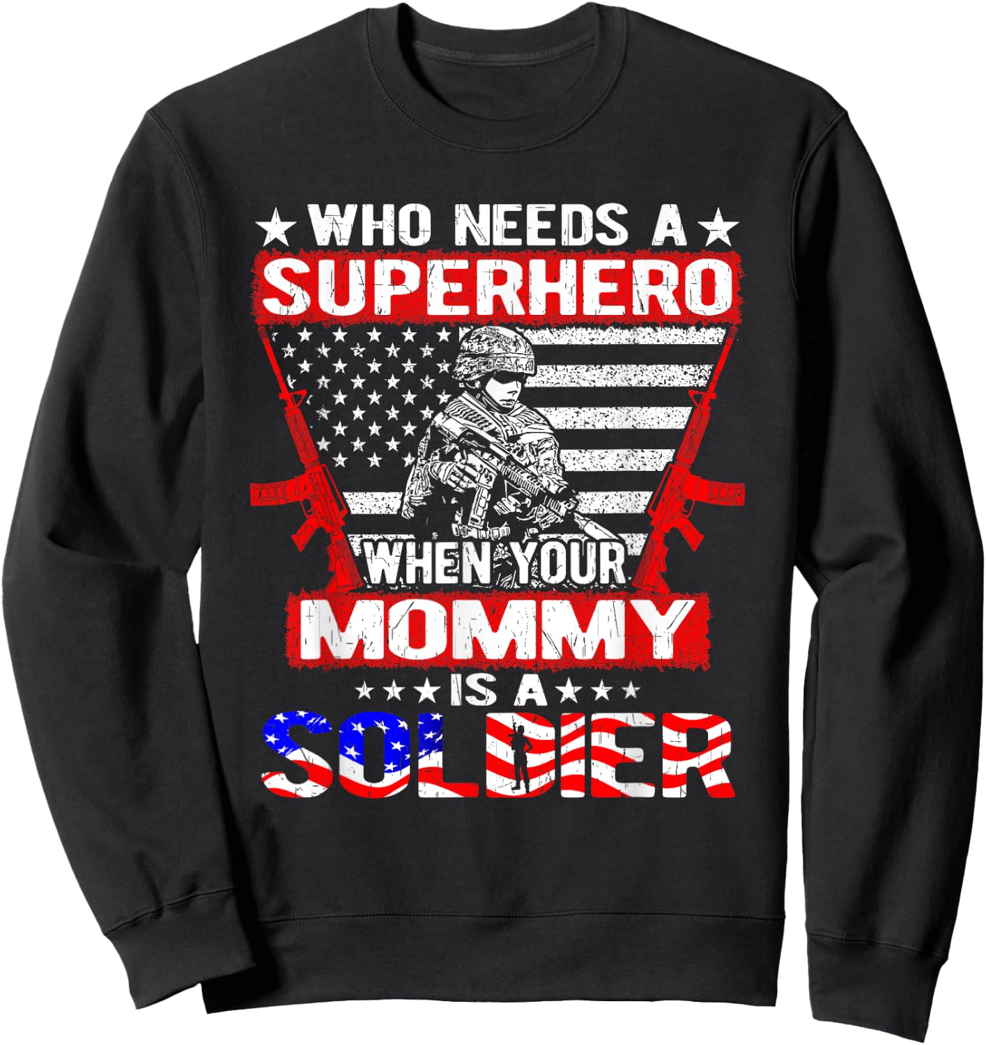 Who Needs Superhero My Mommy Is A Soldier Military Child Sweatshirt - Sweatshirt | Black
