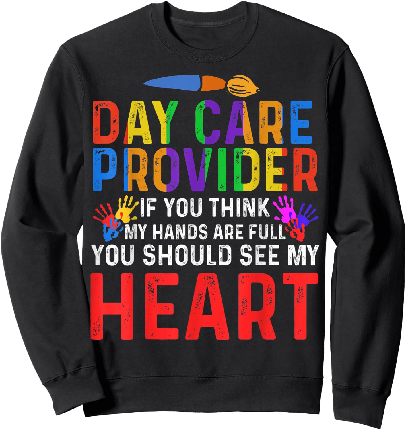 If You Think My Hands Are Full Day Care Providers Sweatshirt - Sweatshirt | Black