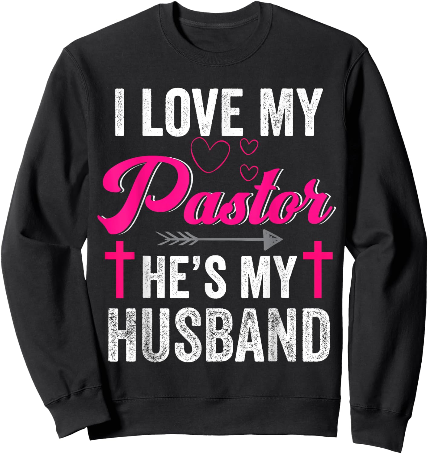 I Love My Pastor He Is My Husband Christian Appreciation Sweatshirt - Sweatshirt | Black