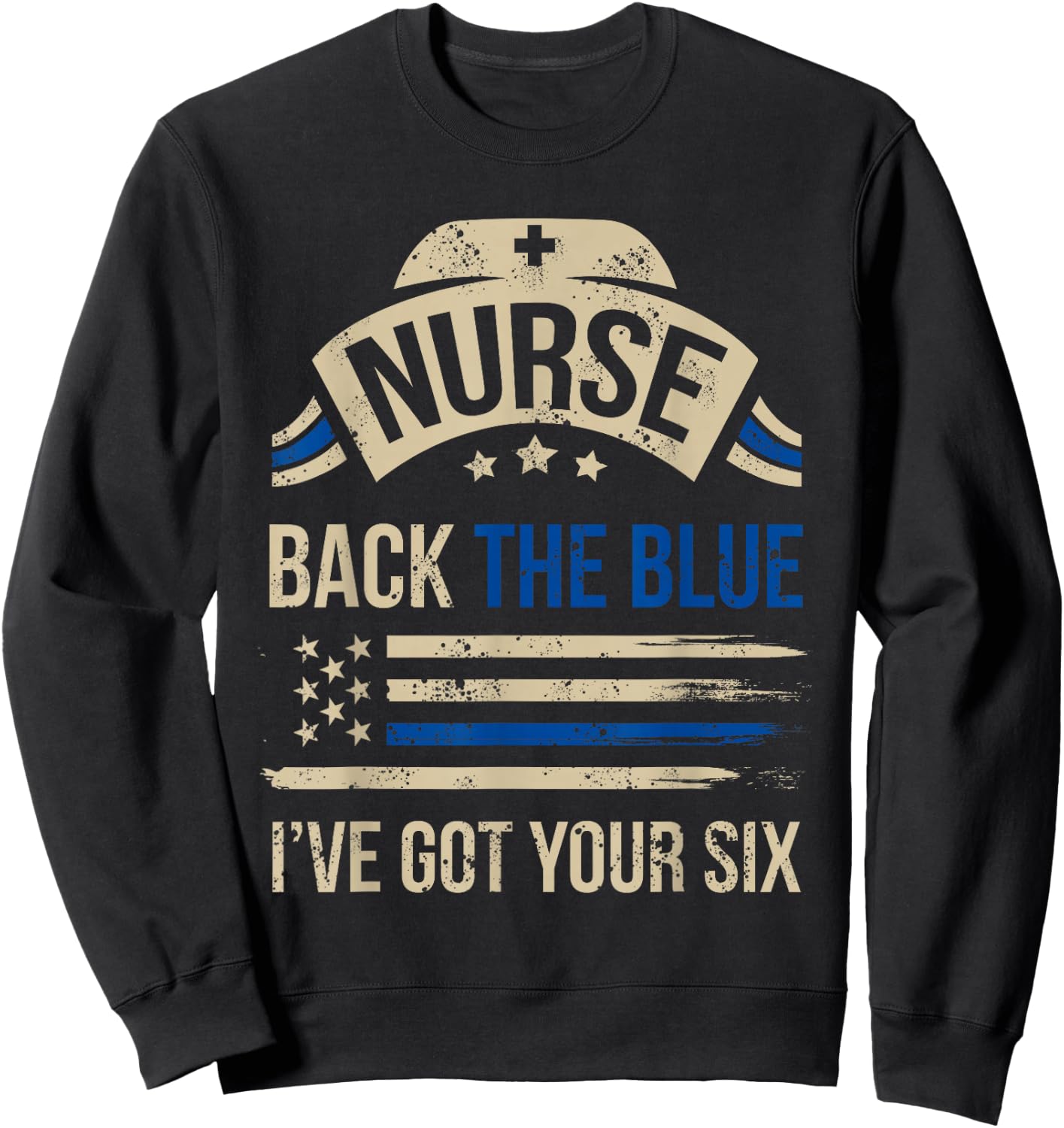 Police Support Gift Nurses Back The Blue I've Got Your Six Sweatshirt - Sweatshirt | Black