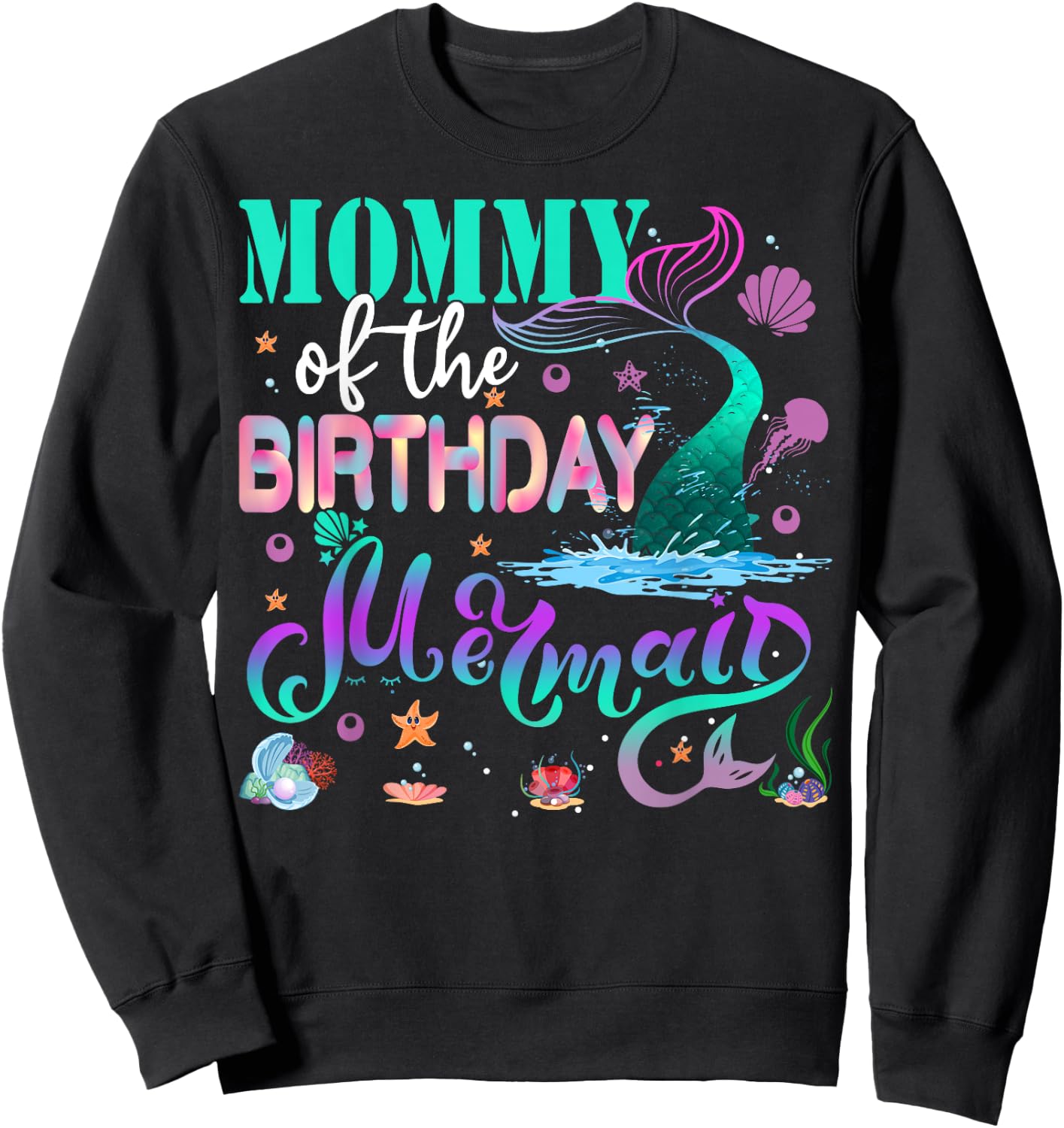 Mommy Of The Birthday Mermaid Family Matching Party Squad Sweatshirt - Sweatshirt | Black
