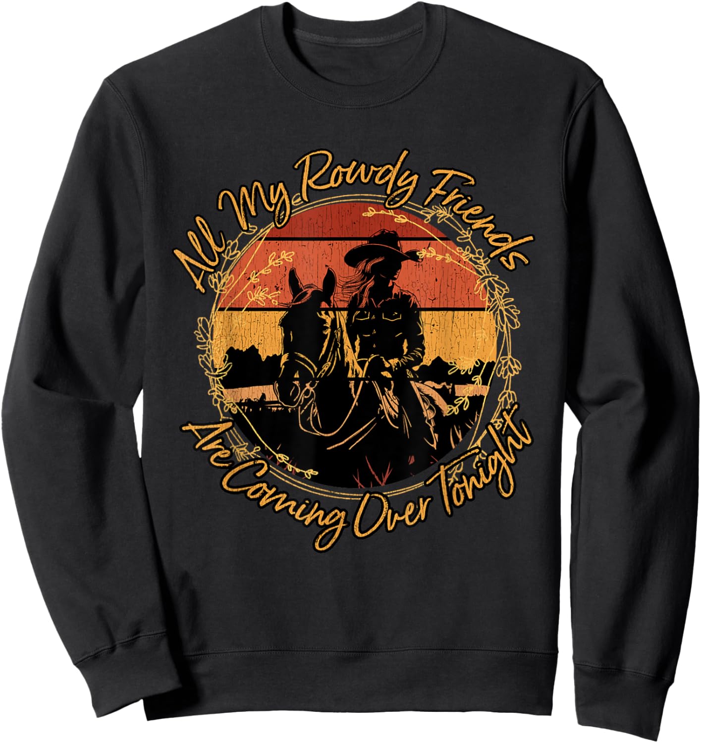 All My Rowdy Friends Are Coming Over Tonight Western Horses Sweatshirt - Sweatshirt | Black