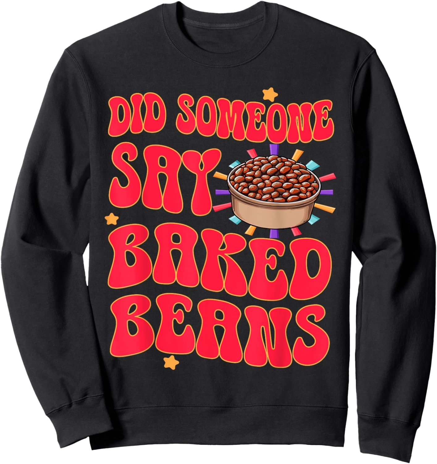 Did Someone Say Baked Beans Sweatshirt - Sweatshirt | Black